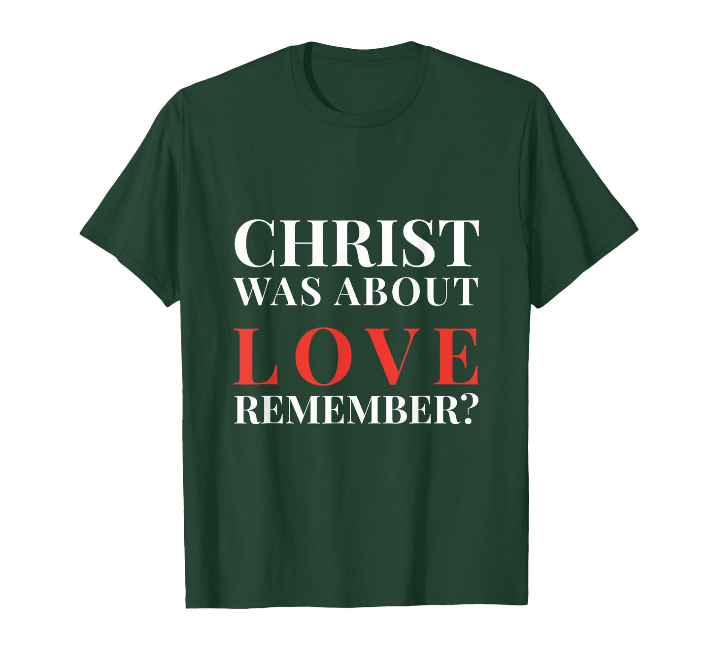 Christ was About Love, Remember? | Inclusive Statement T-Shirt