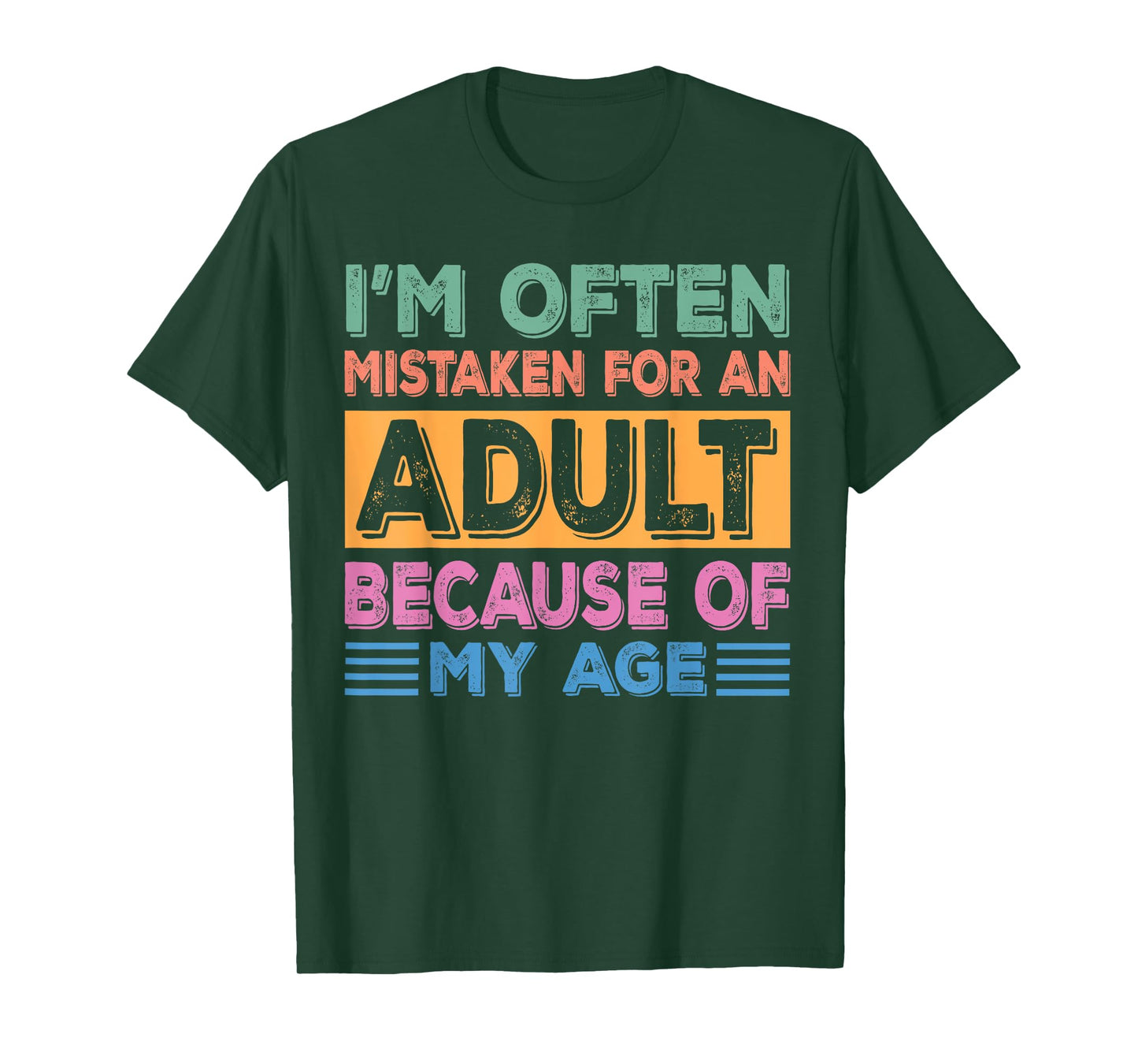 I'm often mistaken for an adult because of my age sarcastic T-Shirt