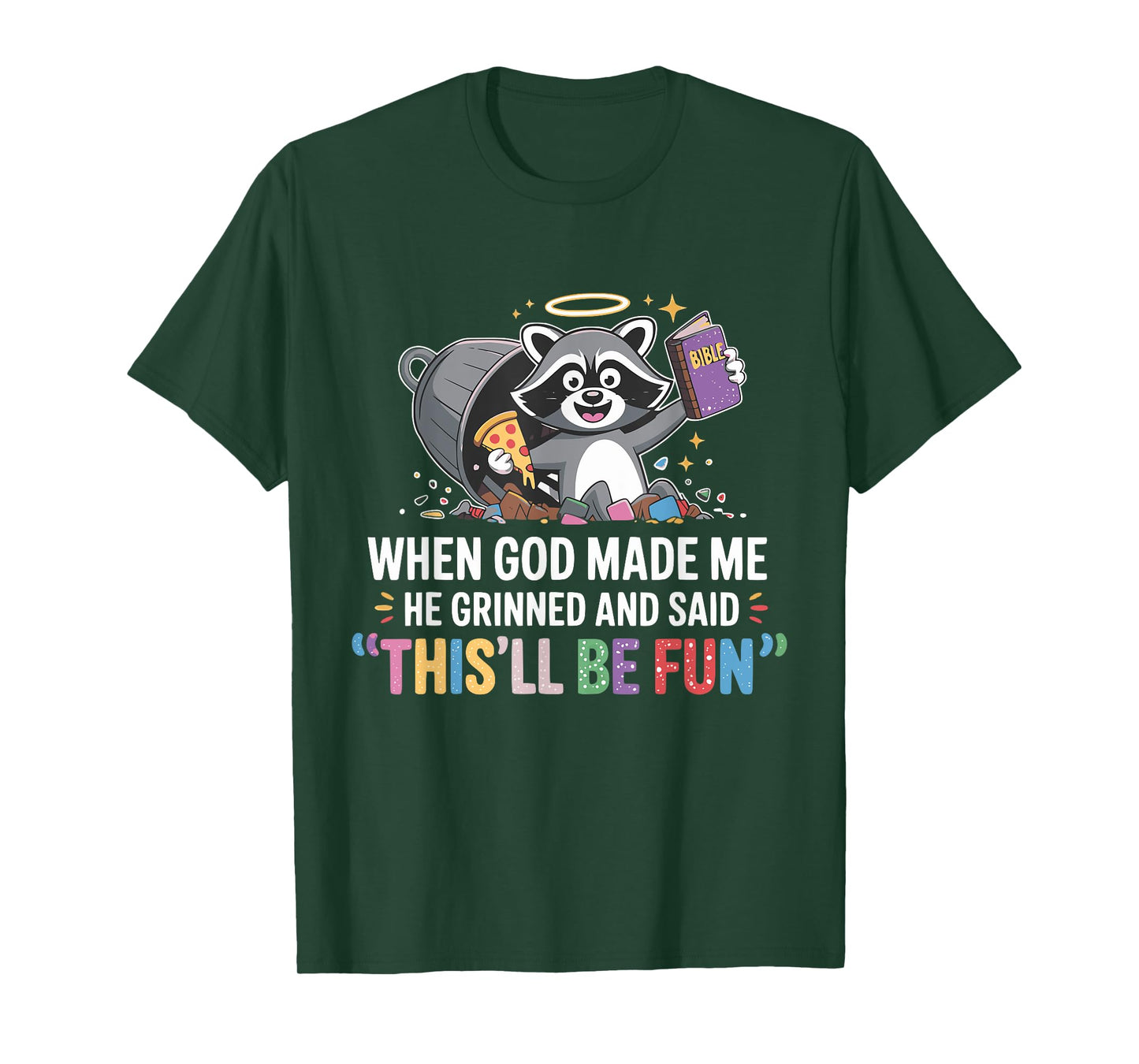 When God Made Me He Grinned and Said Funny Raccoon Mom Core T-Shirt