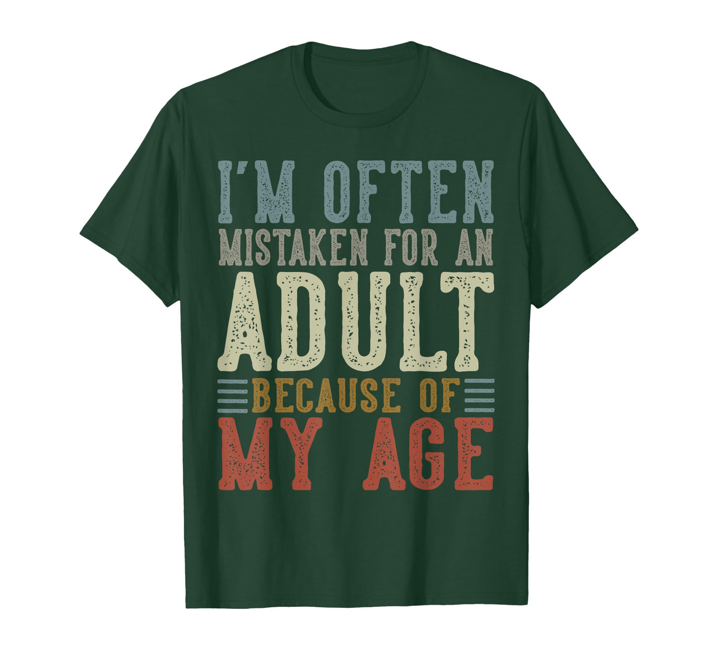 I'm Often Mistaken For An Adult Because Of My Age T-Shirt