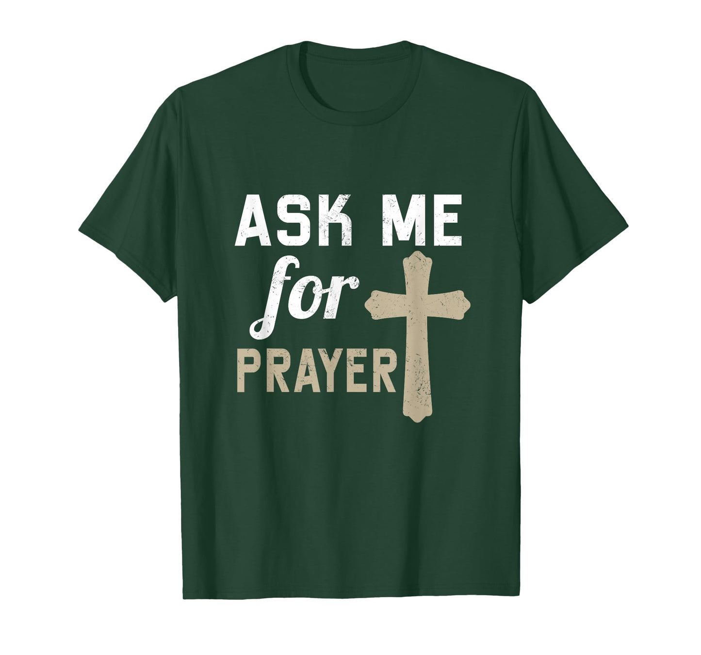 Ask Me for the Prayer Christian Religious T-Shirt