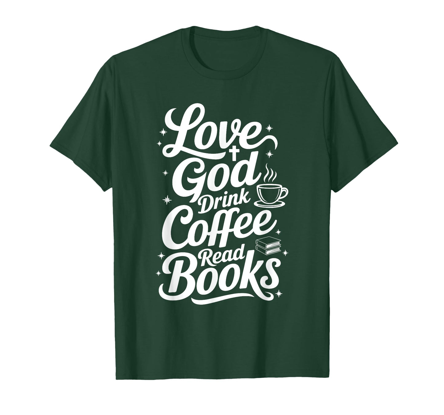Love God Drink Coffee Read Books Christian Books Lovers T-Shirt