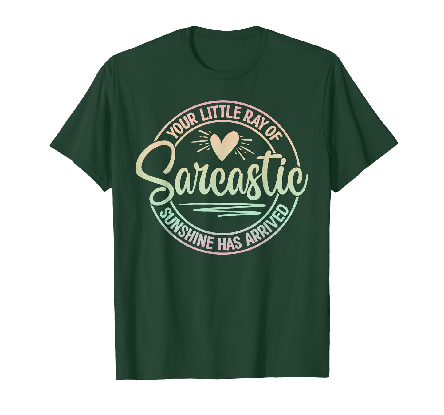 Your Little Ray Of Sarcastic Sunshine Has Arrived Sarcastic T-Shirt