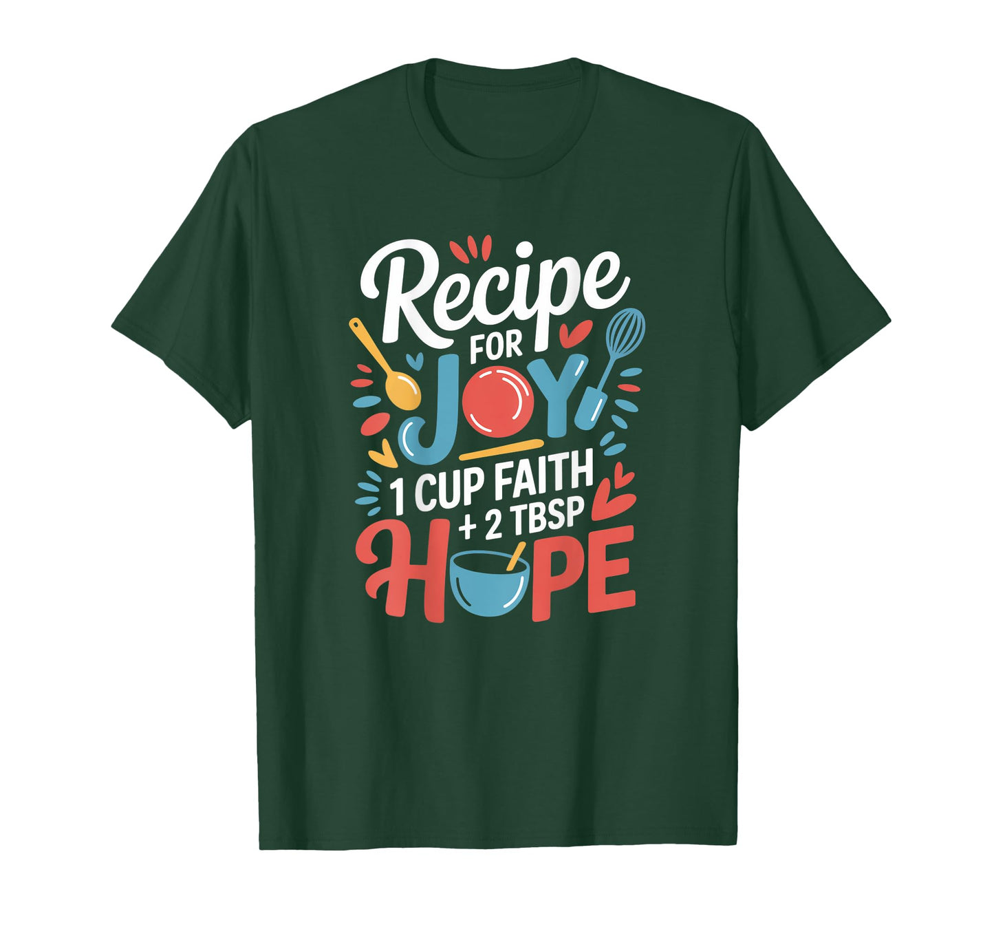 Recipe for Joy 1 Cup Faith 2 Tbsp Hope Inspired Motivational T-Shirt