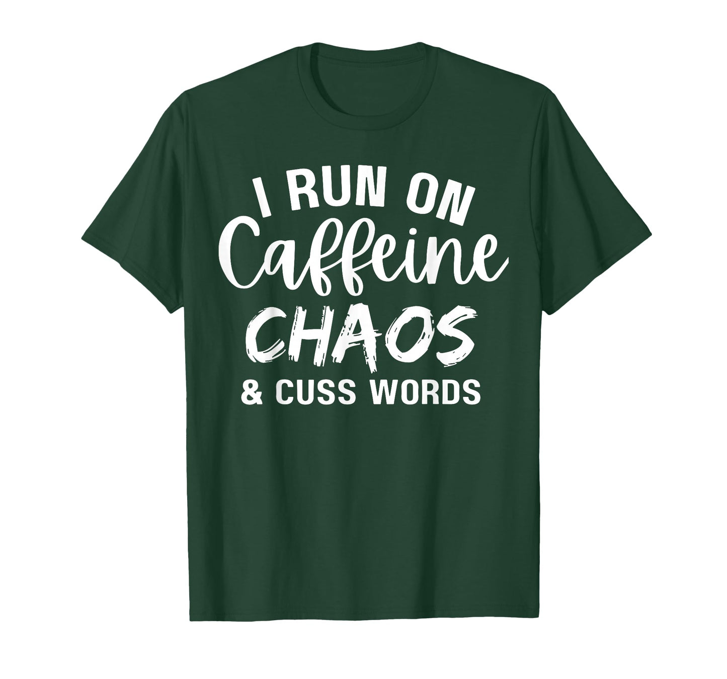 I Run on Caffeine Chaos and Cuss Words Funny Coffee Lover T-Shirt