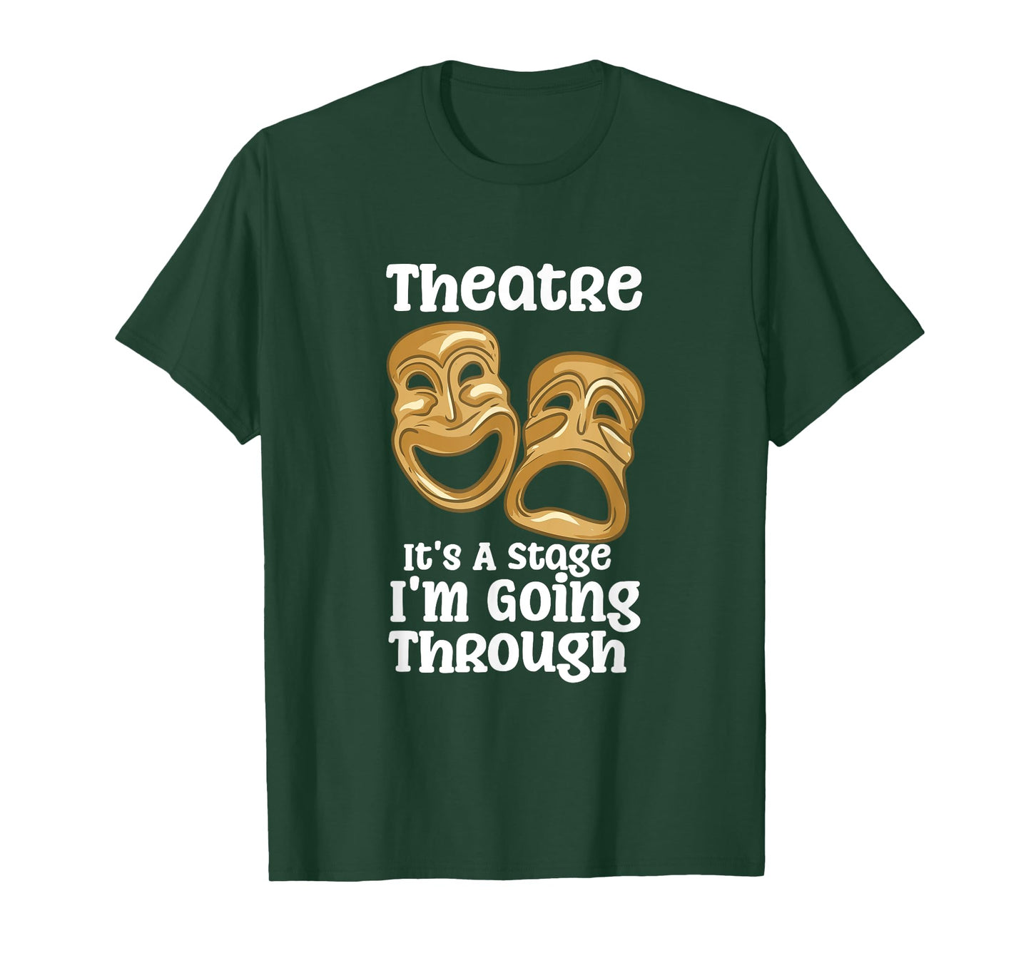 Theatre It's A Stage I'm Going Through Funny Quote Pro Actor T-Shirt
