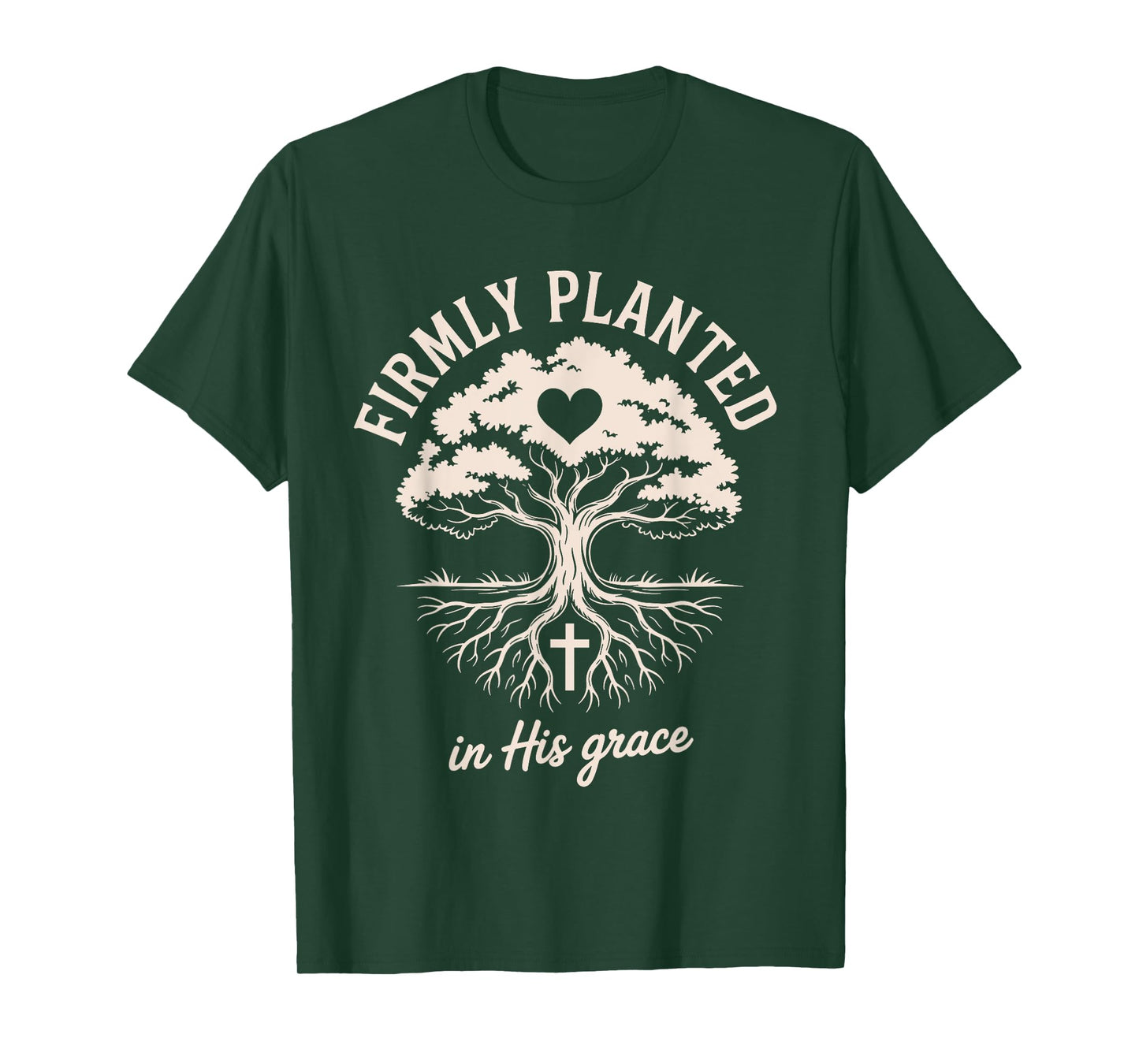 Firmly Planted in His Grace Christian Faith Inspirational T-Shirt