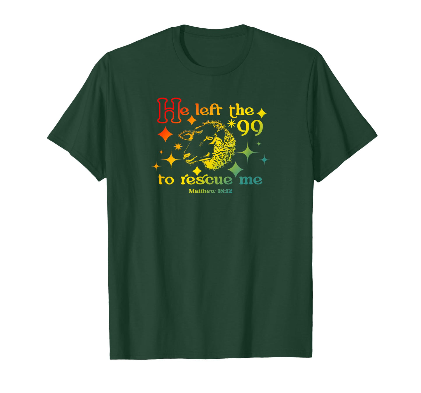 He Left The 99 to Rescue Me Matthew 18:12 Christian Faith T-Shirt