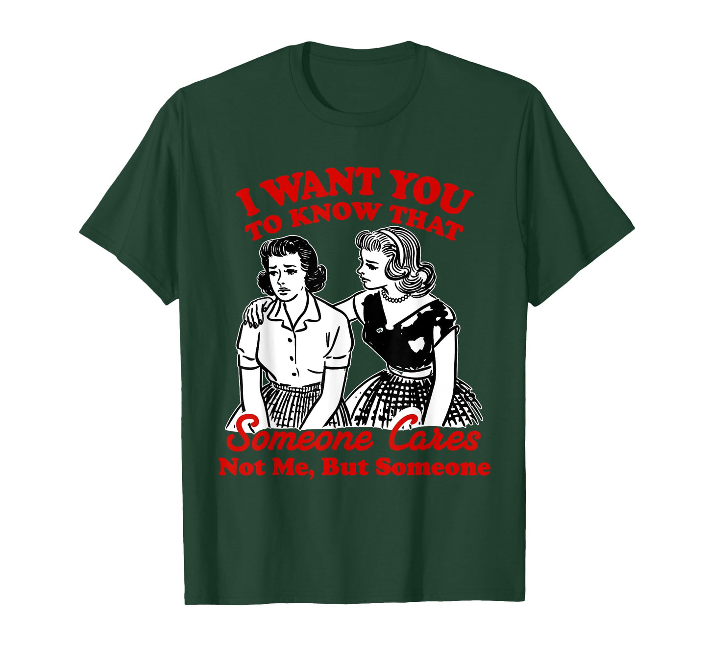 I Want You To Know Someone Cares Not Me But Someone Women T-Shirt