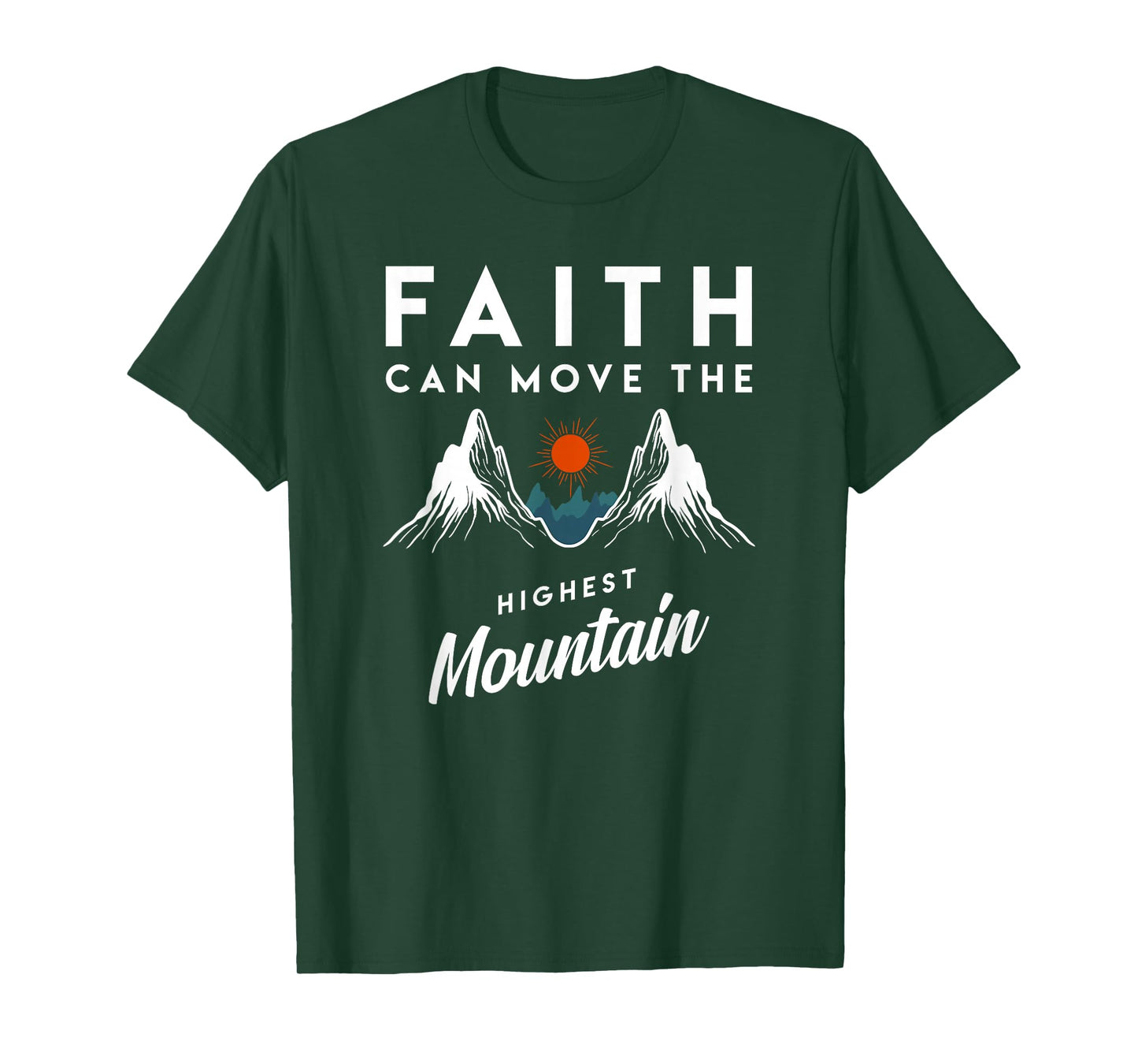 Faith Can Move Highest Mountain Religion God Christian Gift T-Shirt