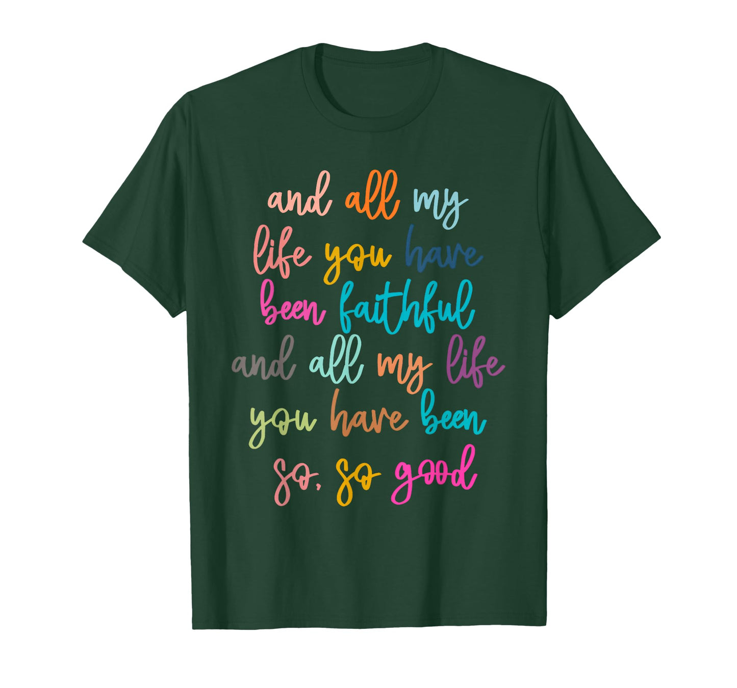 All My Life You Have Been Faithful Christian Bible Verse T-Shirt