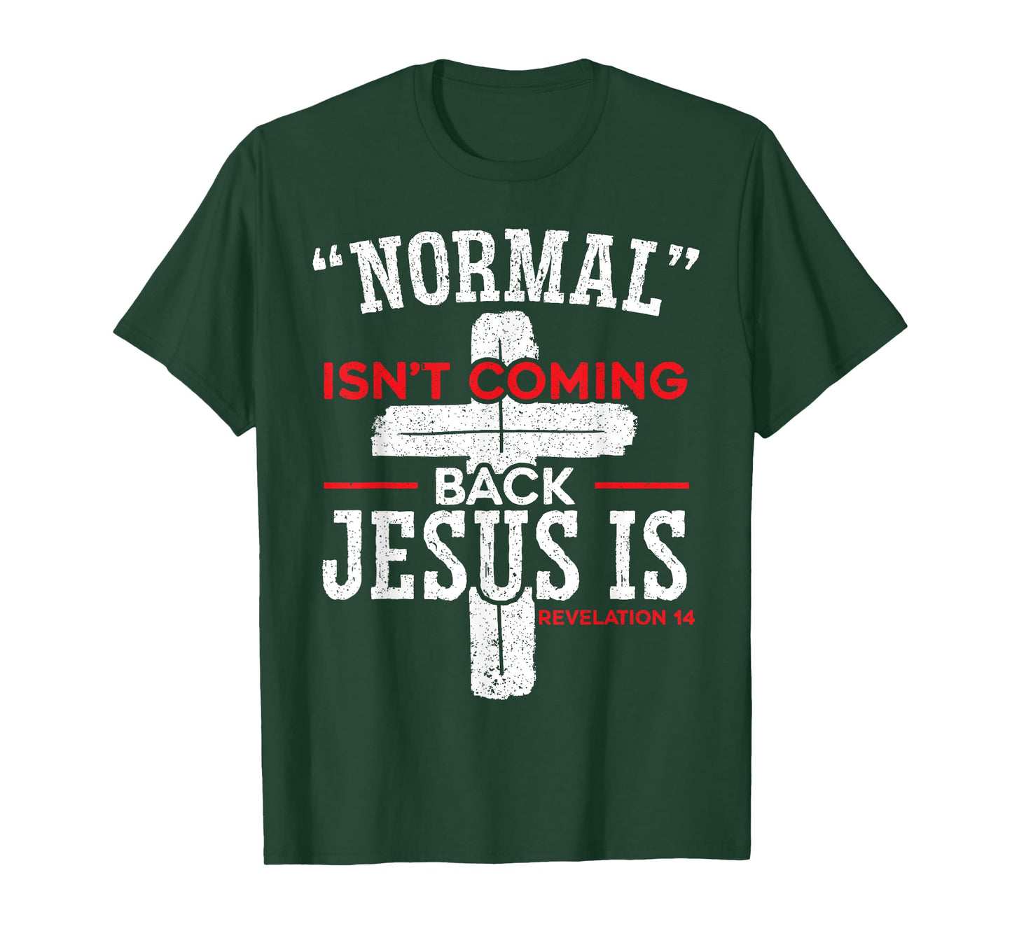 Normal Isn't Coming Back Jesus Is Revelation 14 Christian T-Shirt