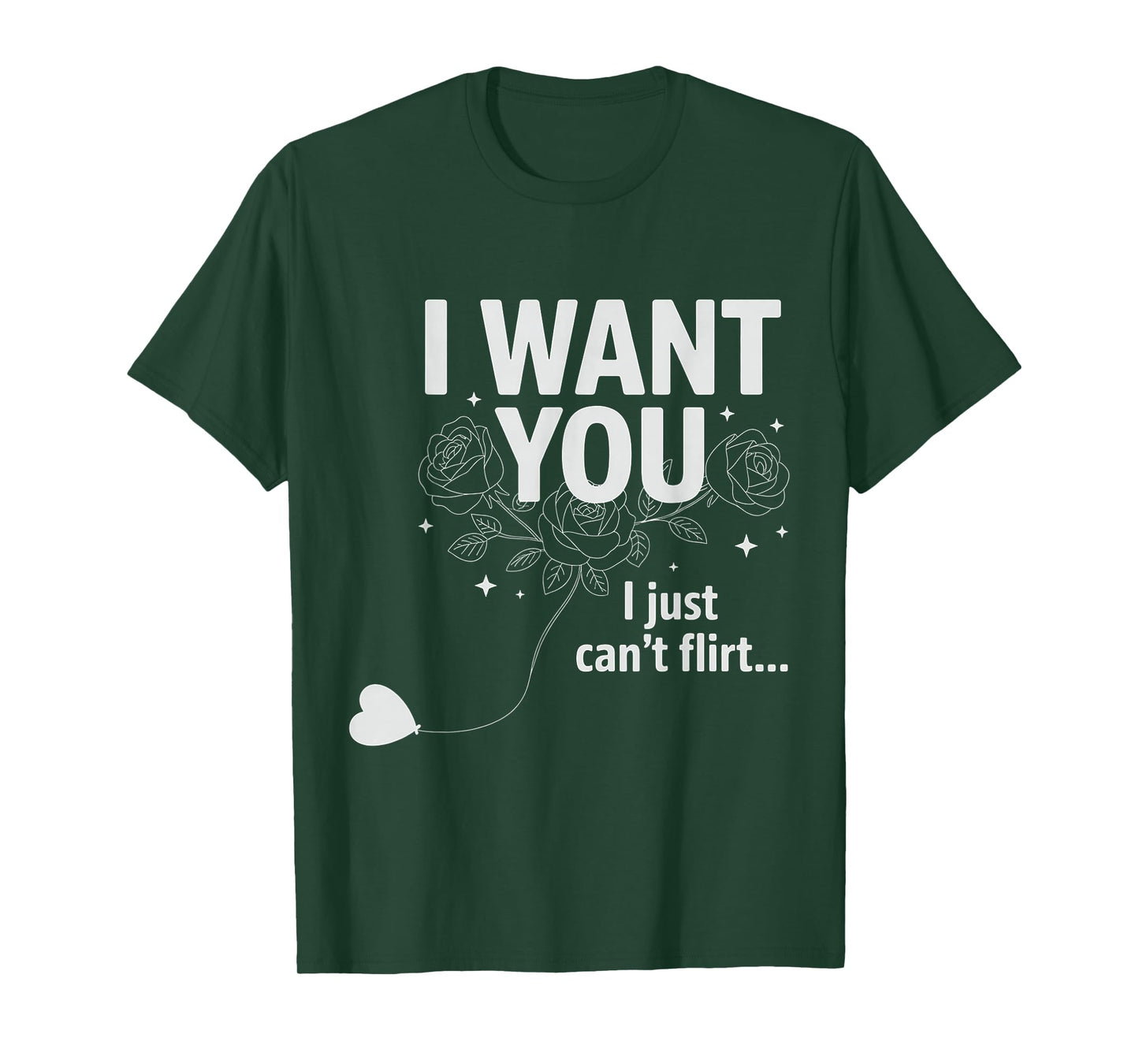 I Want You I Just Can't Flirt Funny Quote T-Shirt