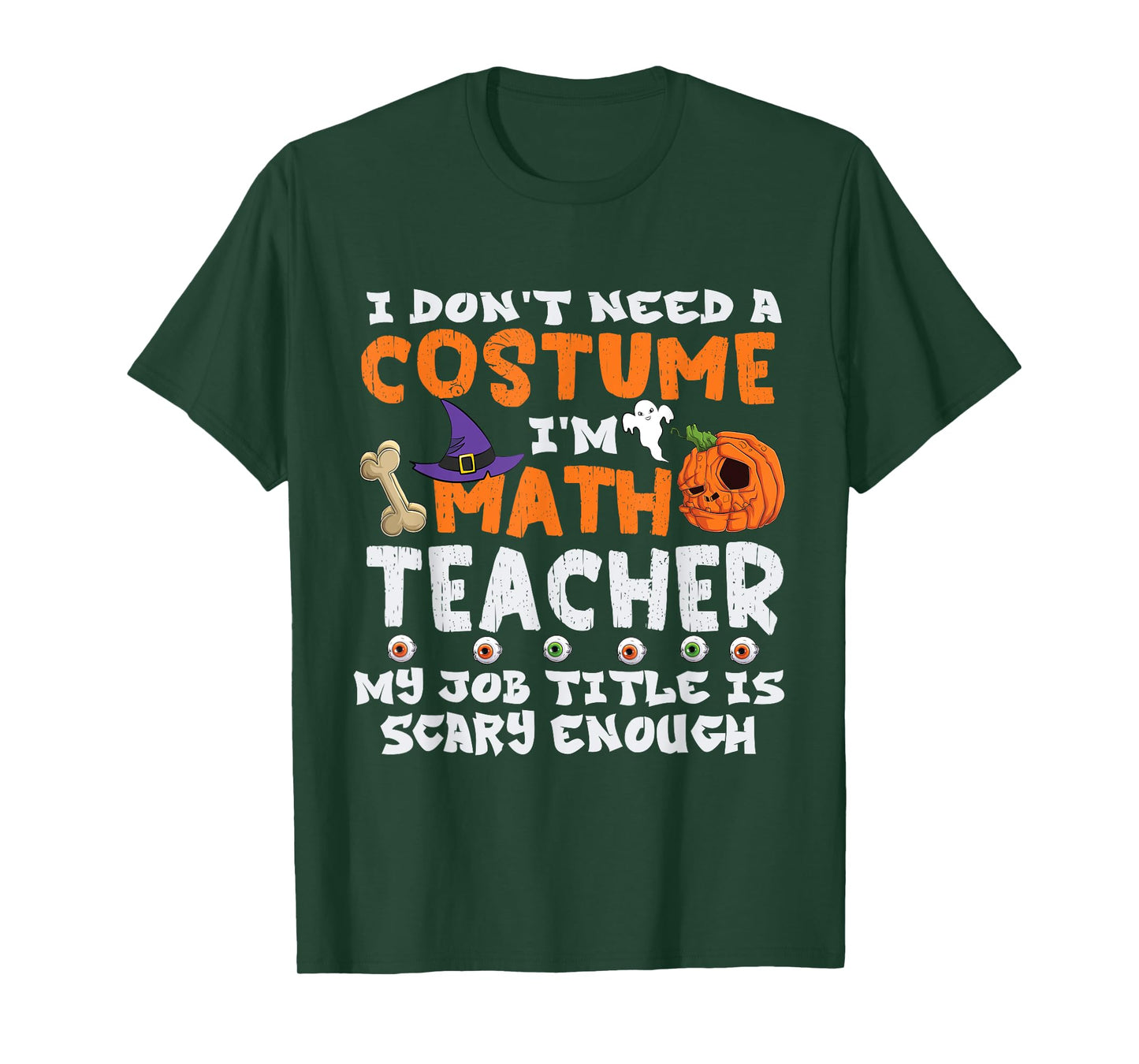 I Don't Need A Costume I'm Math Teacher Costume Halloween T-Shirt