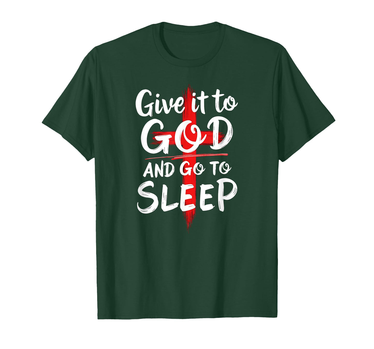 Humor Give it to God Go To Sleep Christian Nightshirt T-Shirt