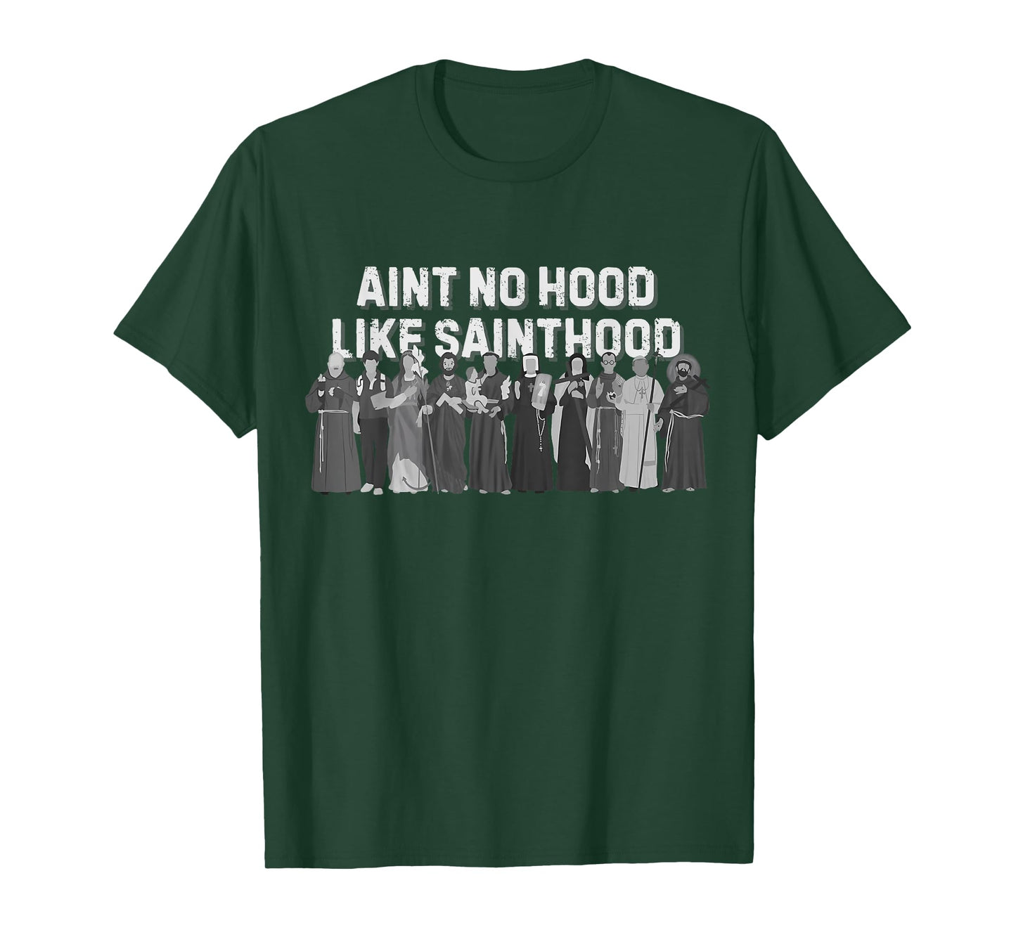 Catholic Religious Faith Prayer Ain't No Hood Like Sainthood T-Shirt