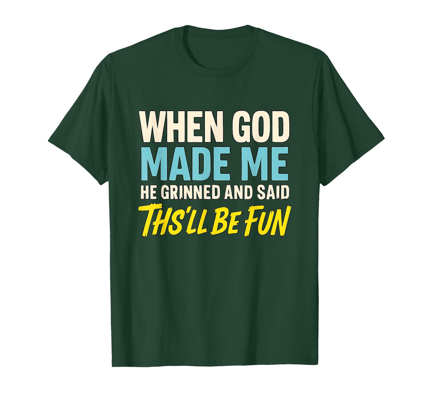 When God Assembled Me He Grinned and Said funny Sarcastic T-Shirt