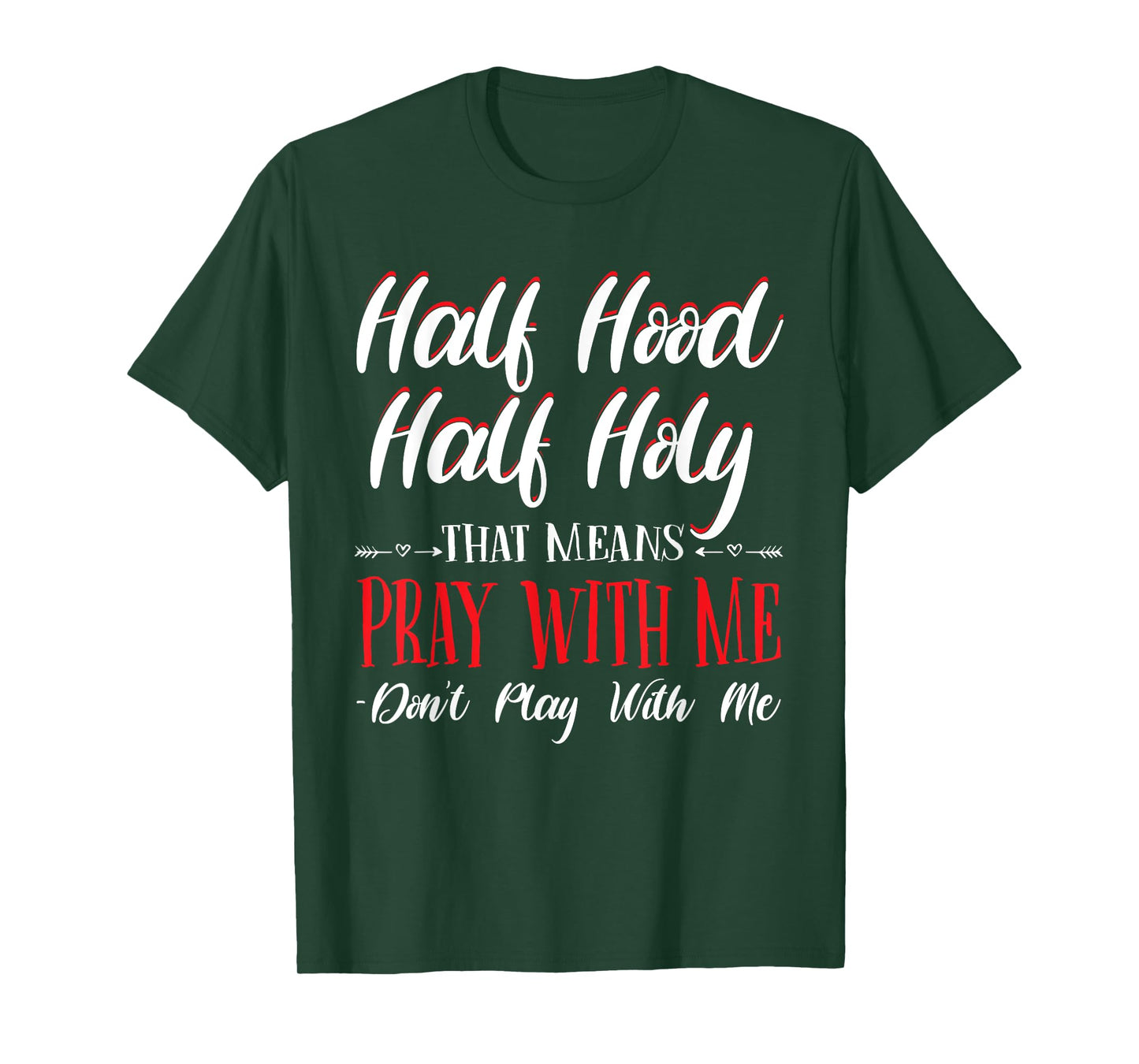 Half Hood Half Holy Pray With Me Don't Play with me T-Shirt