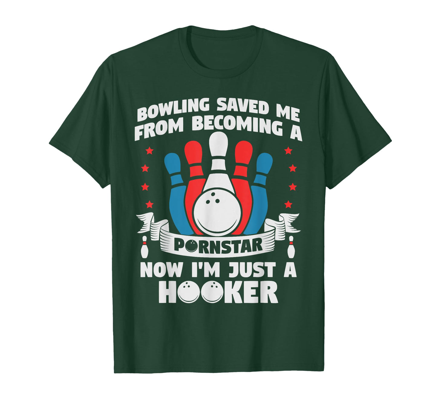 Bowling Saved Me From Becoming A Pornstar Funny Saying Quote T-Shirt