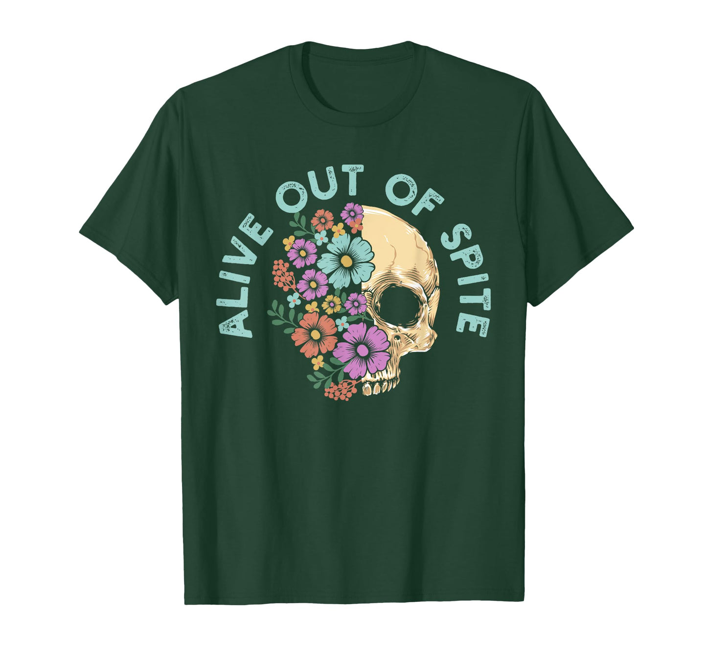 Alive Out Of Spite Skull quote T-Shirt