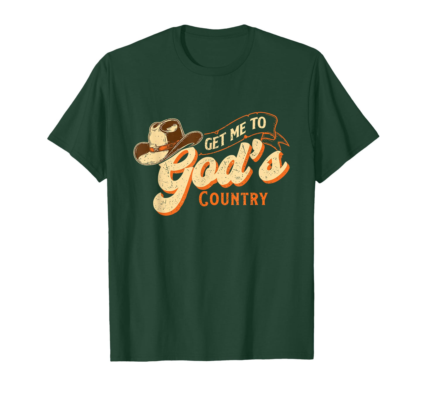 Get Me to God’s Country - Cowboy Western Cowpoke T-Shirt