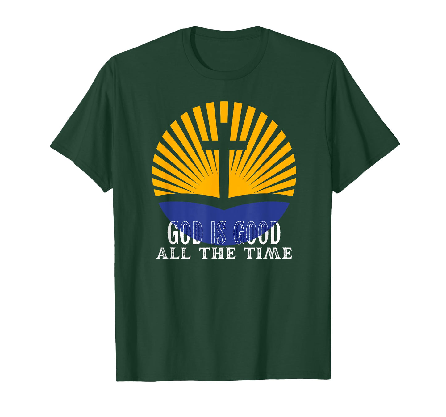 God is good all the time Christian Worship Preachers T-Shirt
