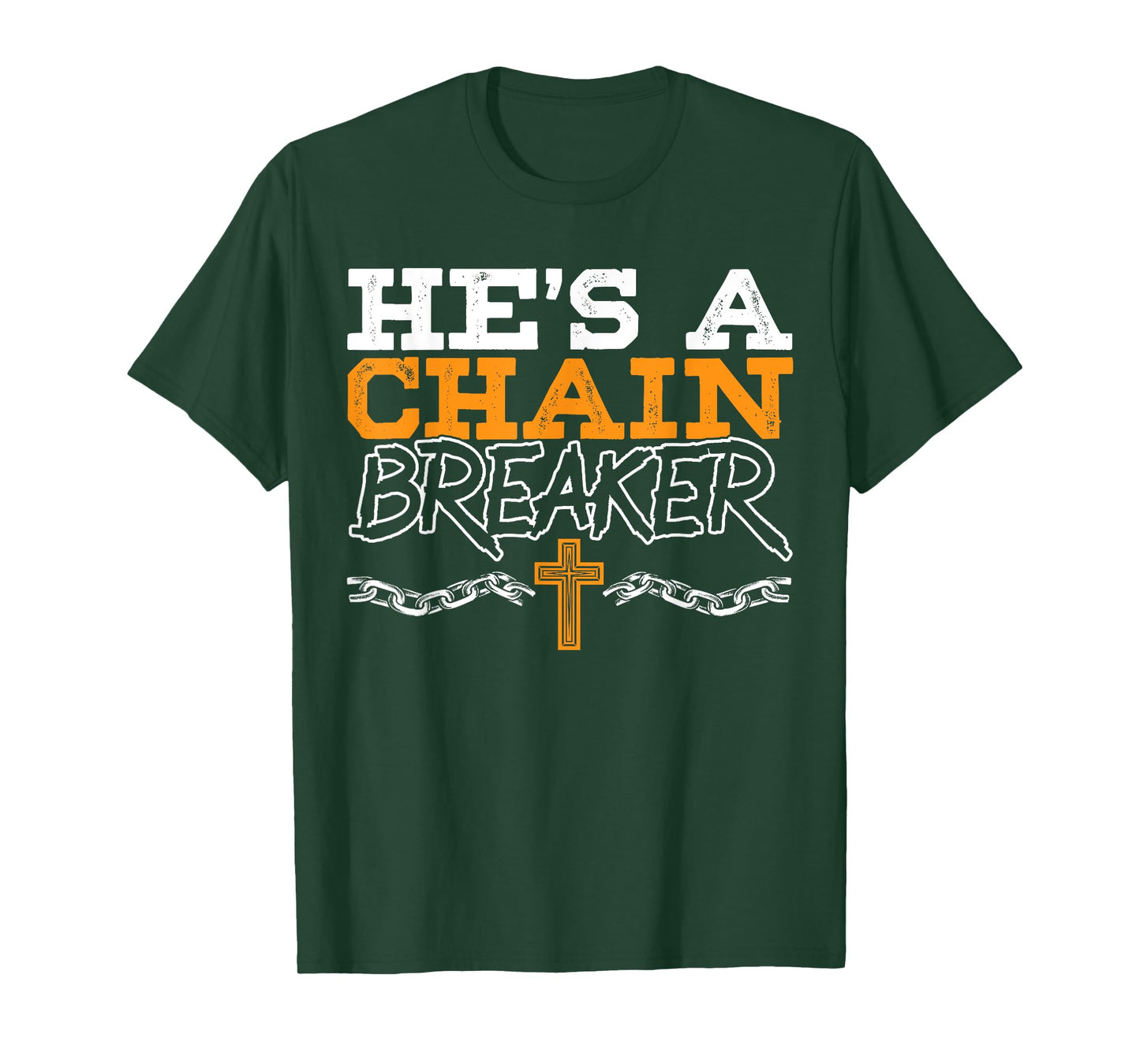 He's A Chain Breaker Christian Religious Servant Of God T-Shirt