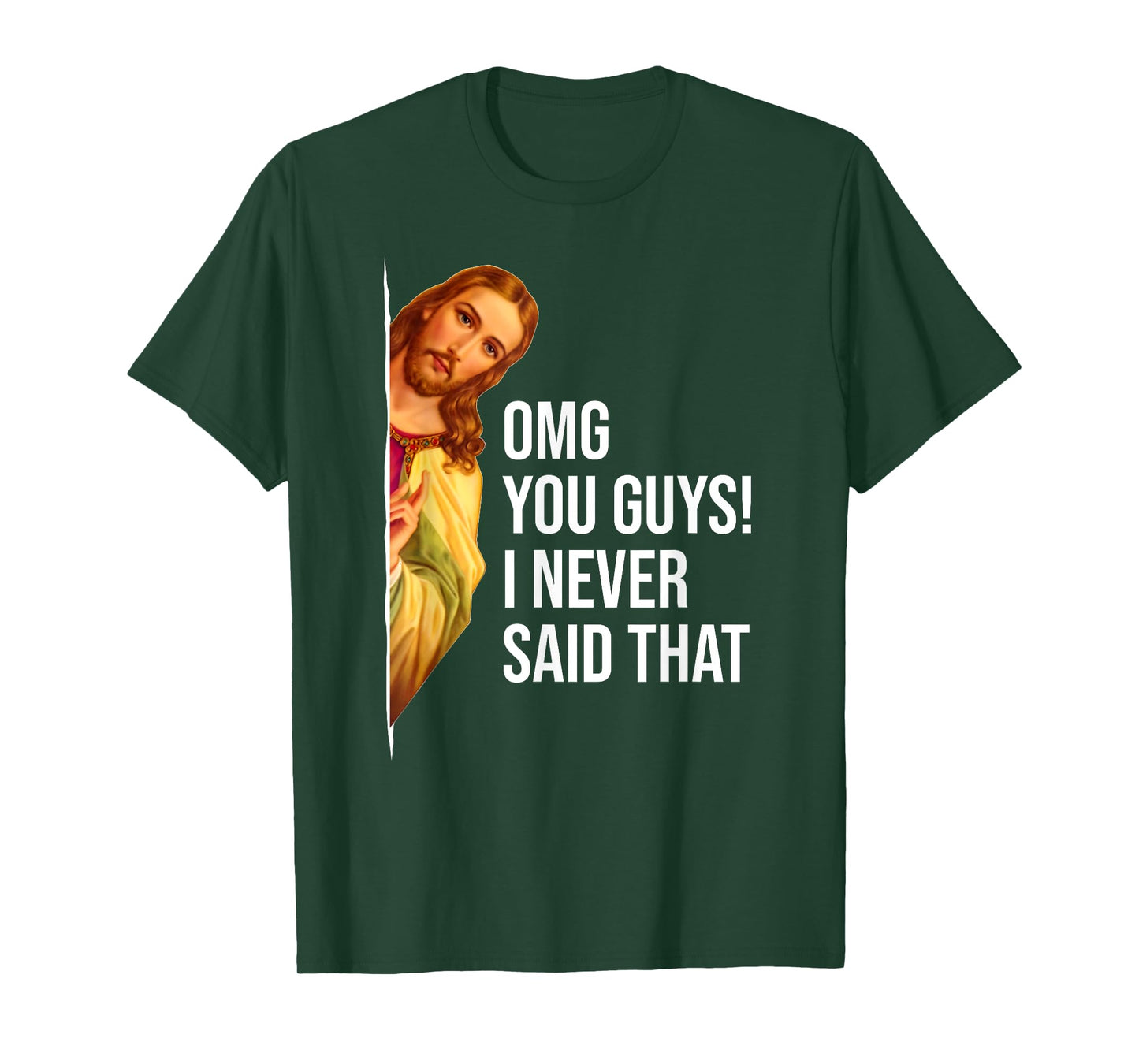OMG You Guys I Never Said That Jesus Easter Funny Sarcastic T-Shirt