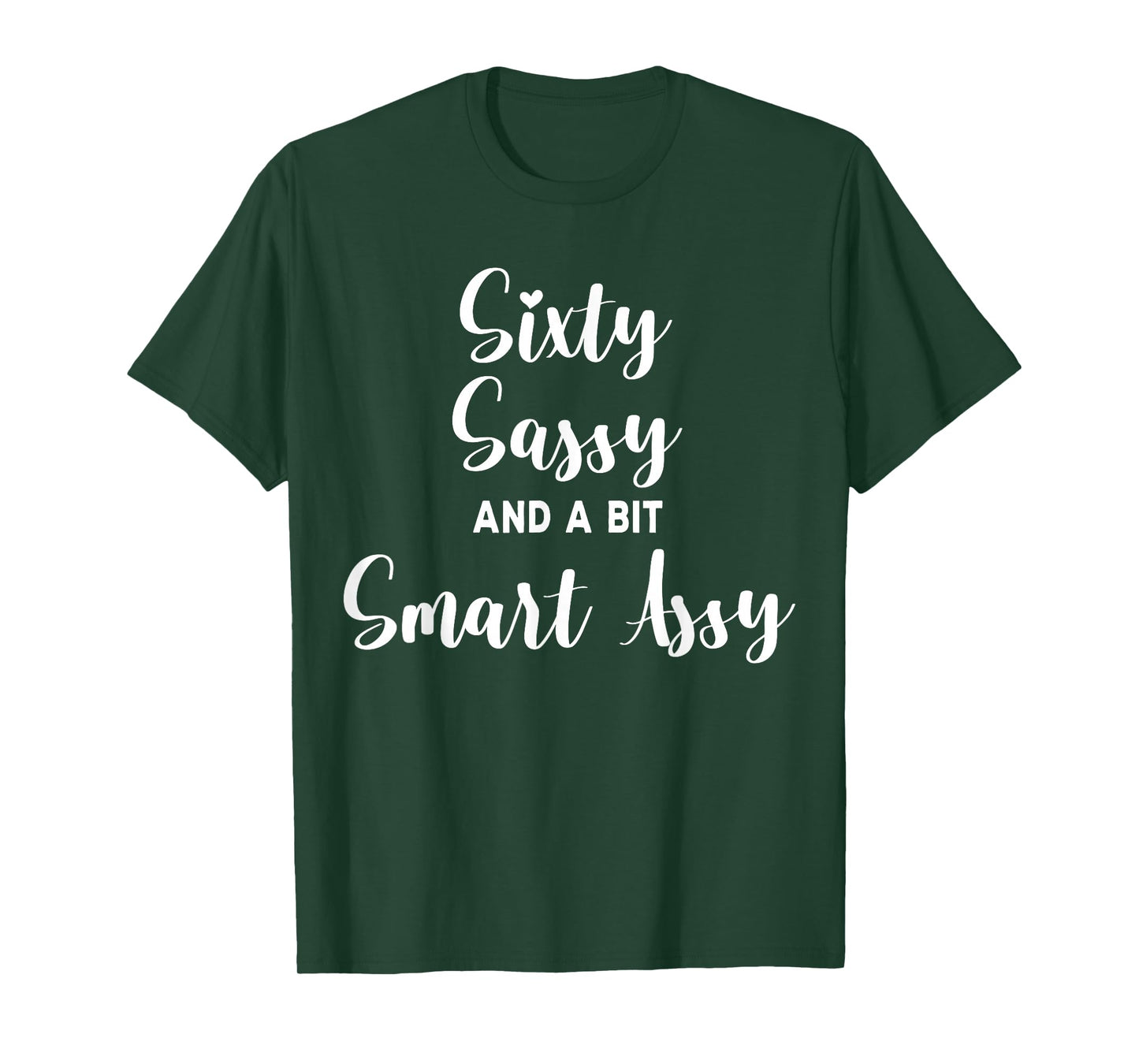 Sixty Sassy and a Bit Smart Assy 60th Birthday for Women T-Shirt
