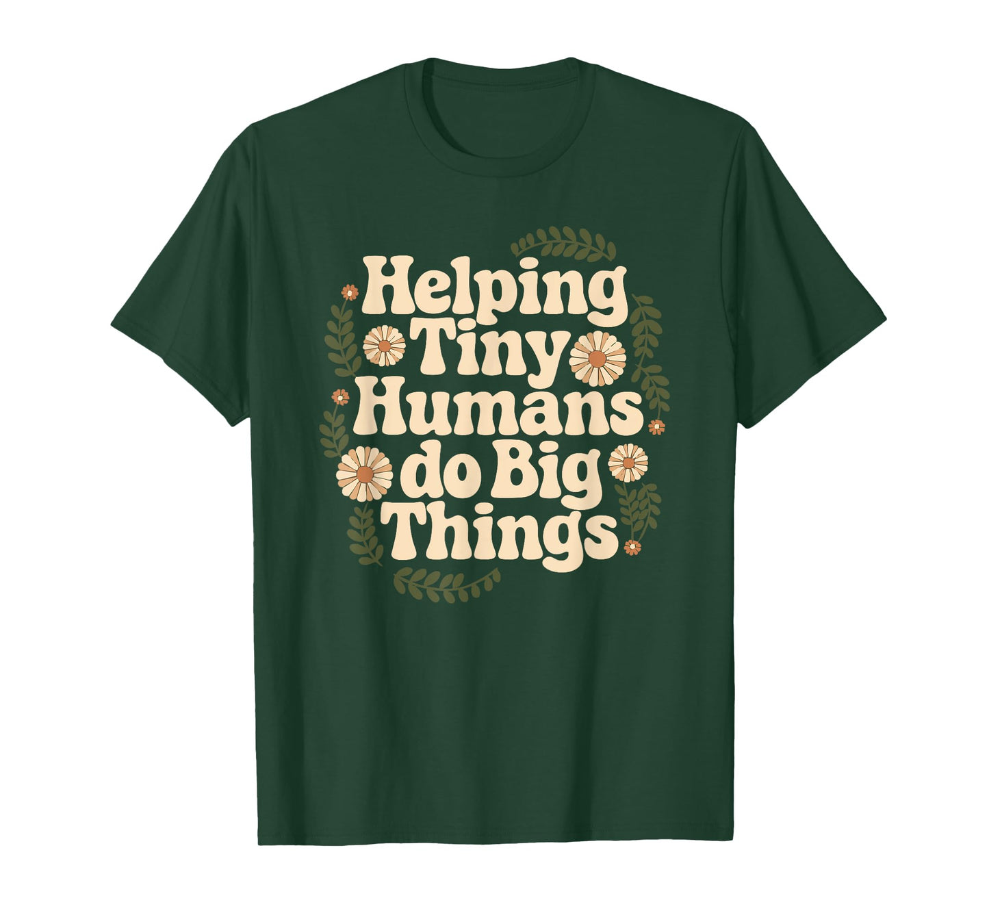Groovy Cute Helping Tiny Humans Do Big Things funny T-Shirt