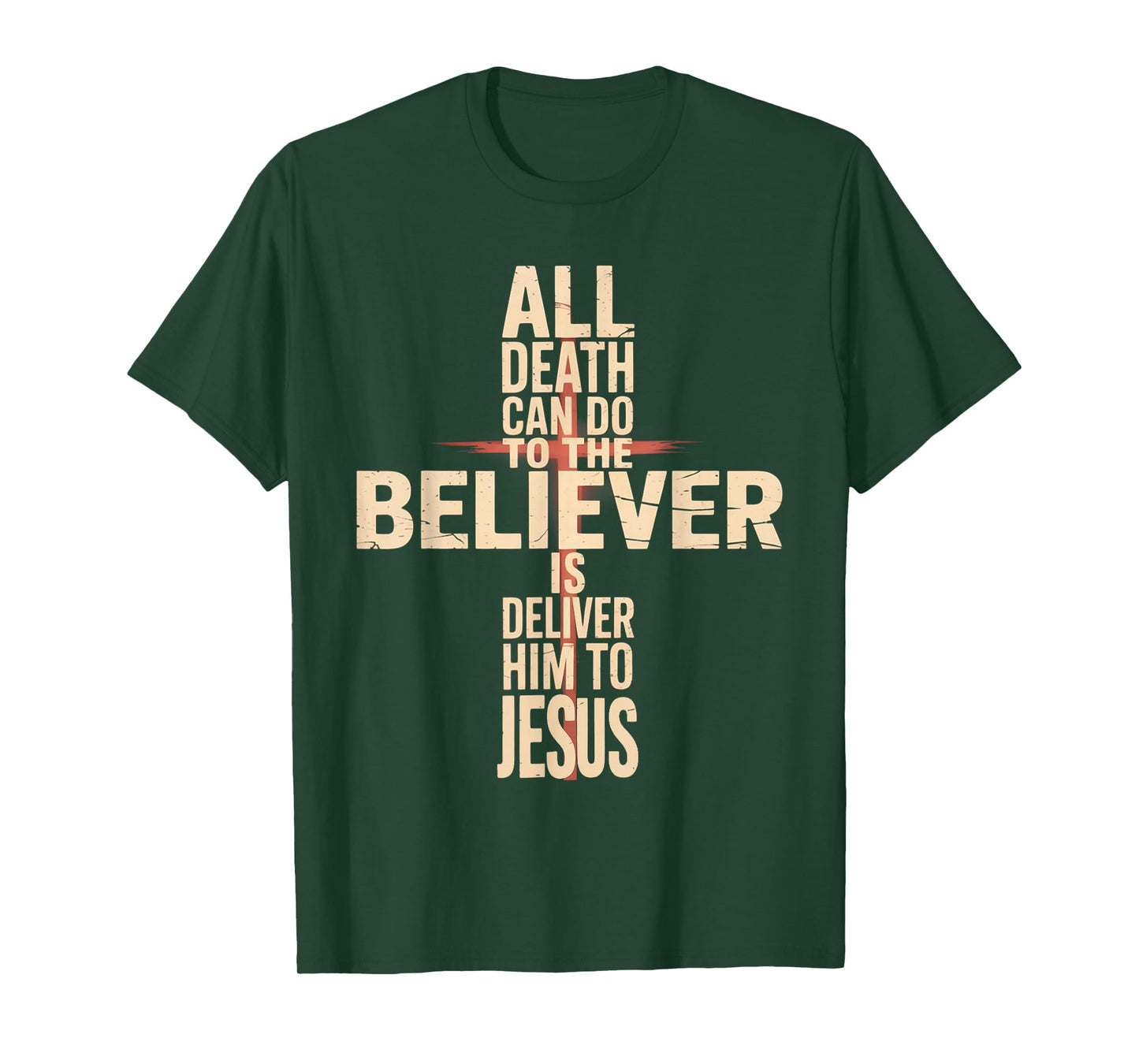 All Death Can Do to The Believer is Deliver Him to Jesus T-Shirt