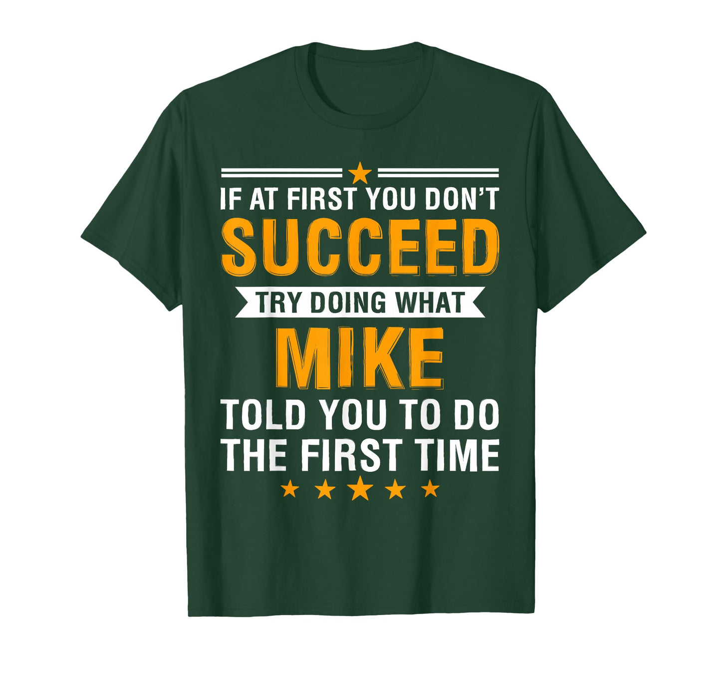 If At First You Don't Succeed Try Doing What Mike Told You T-Shirt