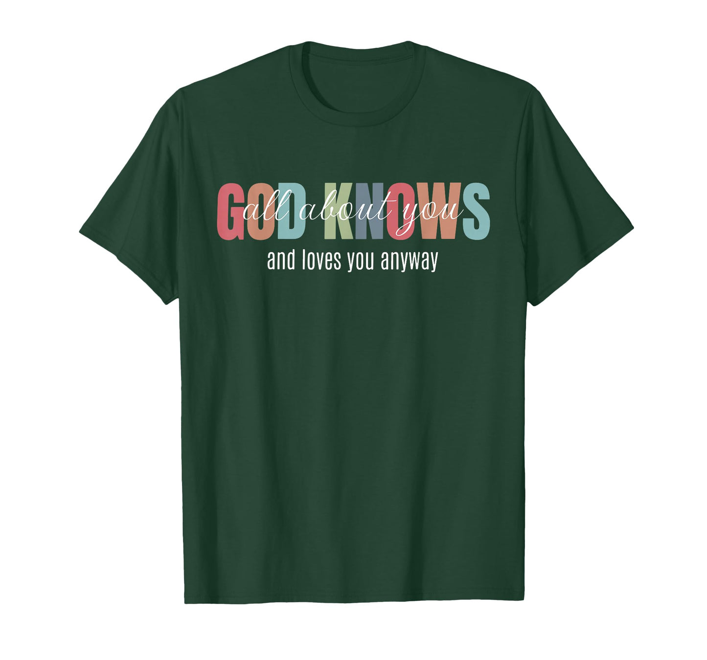 God Knows All About You and Loves You Anyway Funny Christian T-Shirt