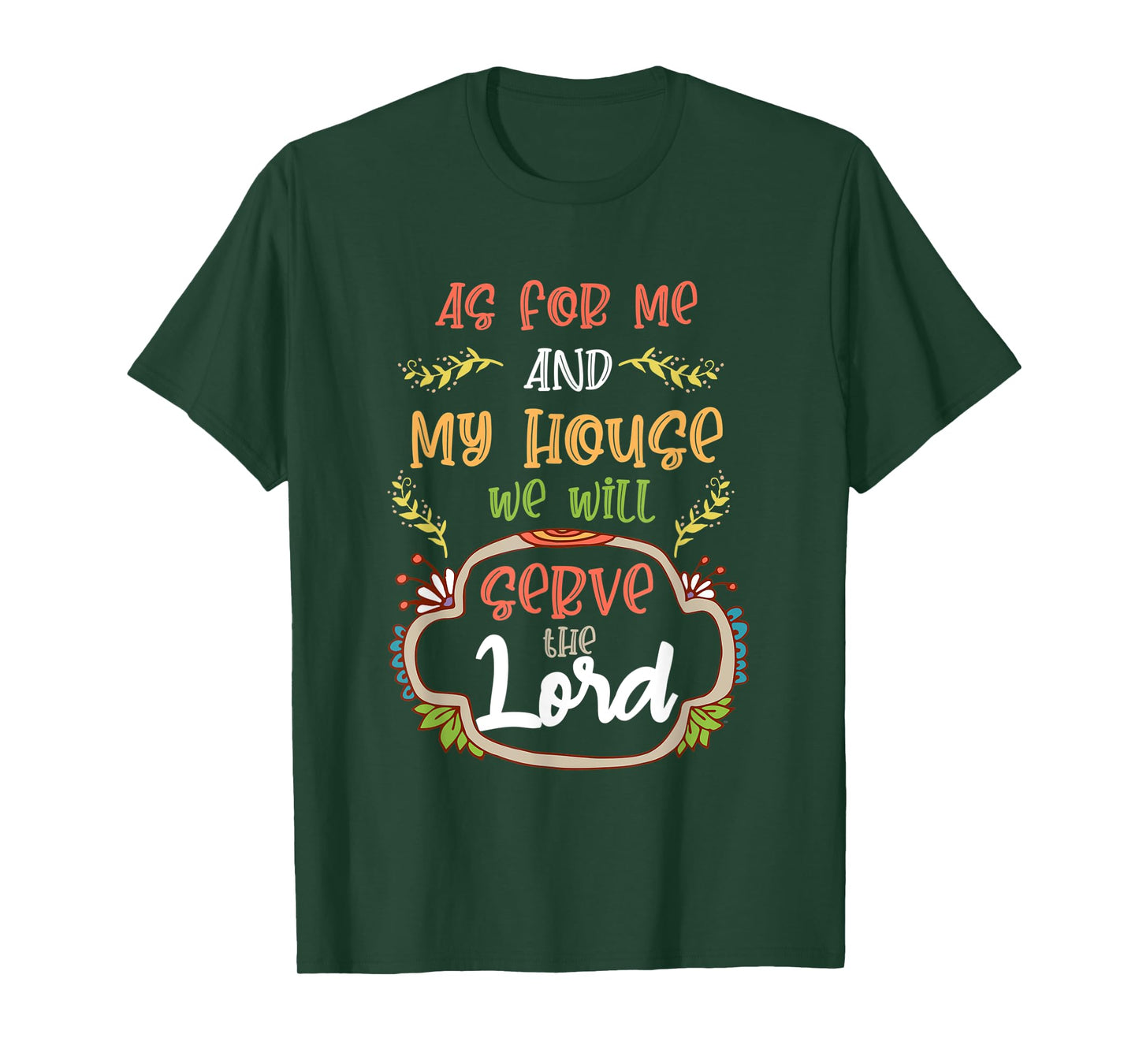As For Me and My House, We Will Serve the Lord. Christian T-Shirt