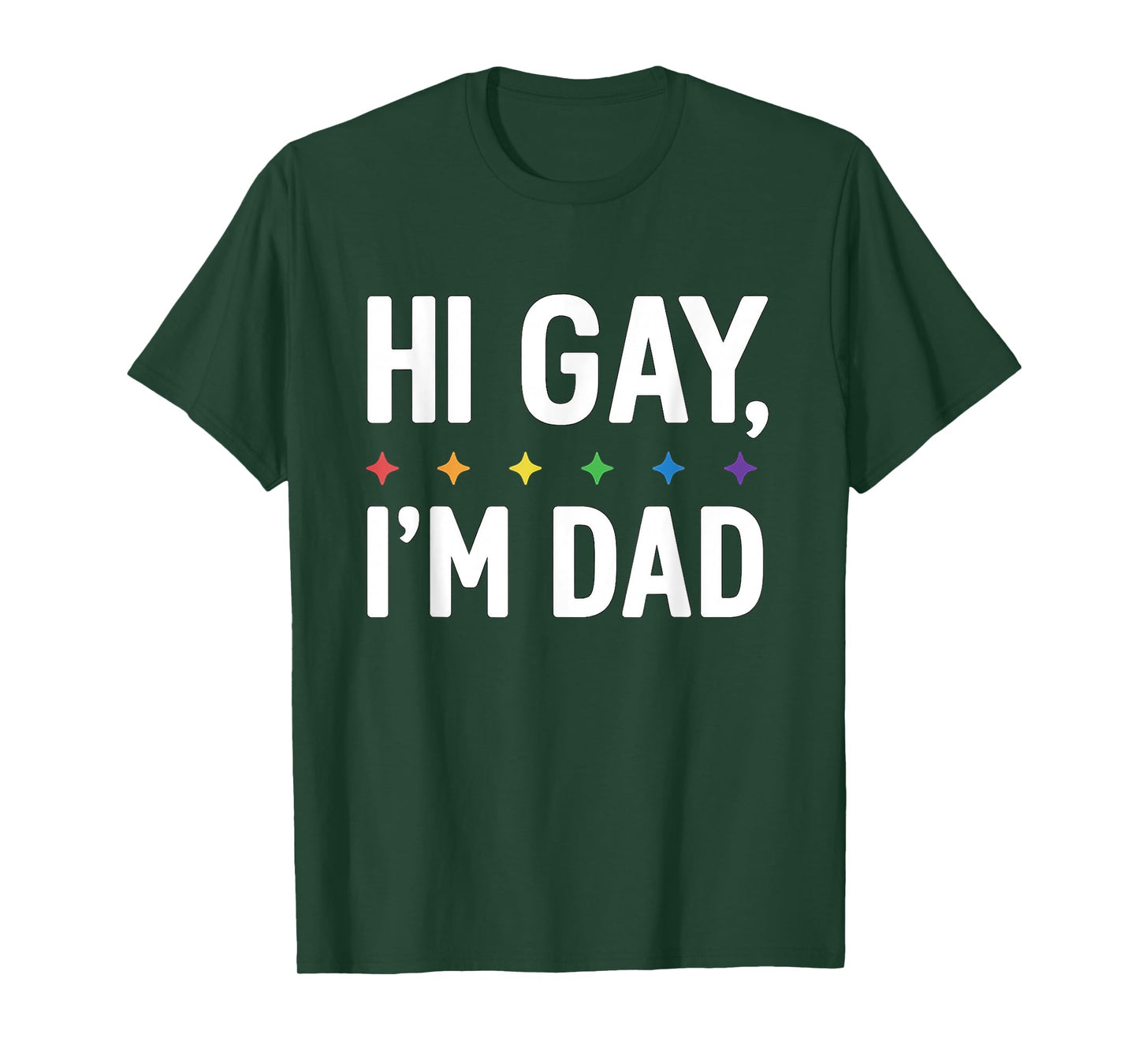 Hi Gay I'm Dad Father Support LGBTQ Pride Month Funny Quote T-Shirt