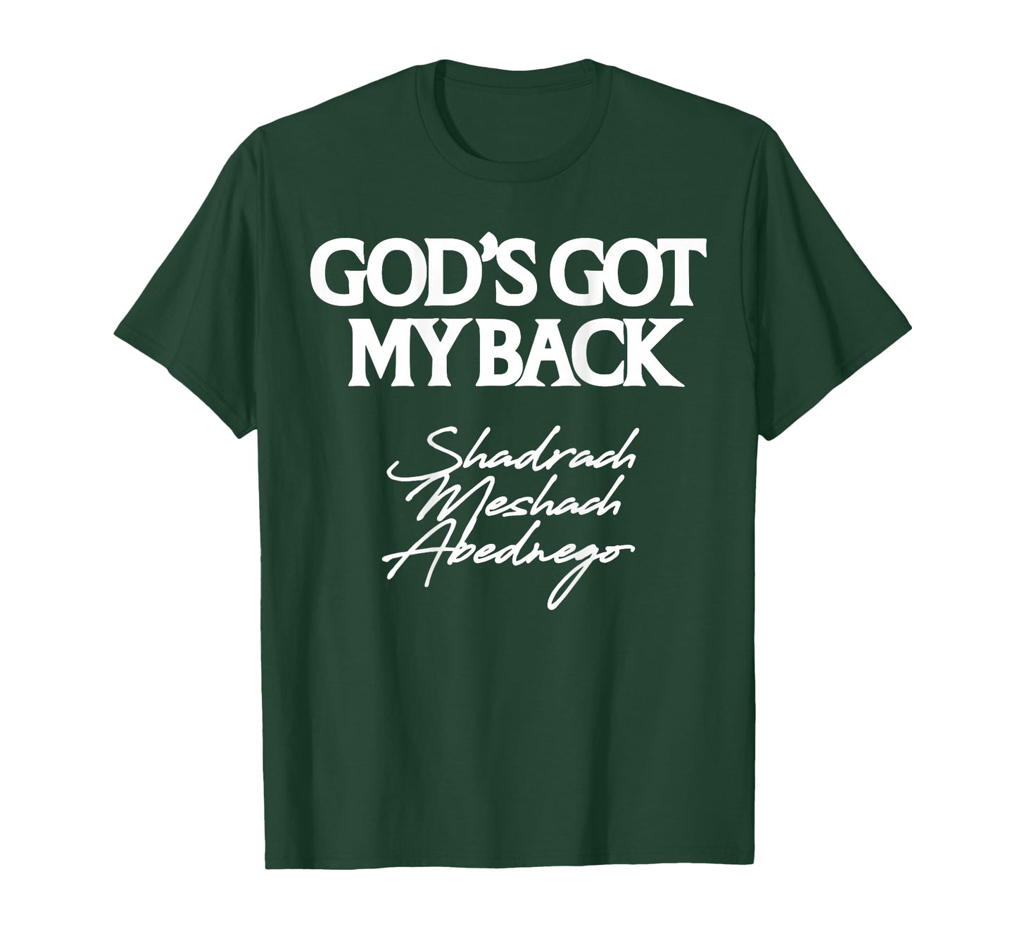 God's Got My Back Shadrach Meshach Abednego Funny (Back) T-Shirt