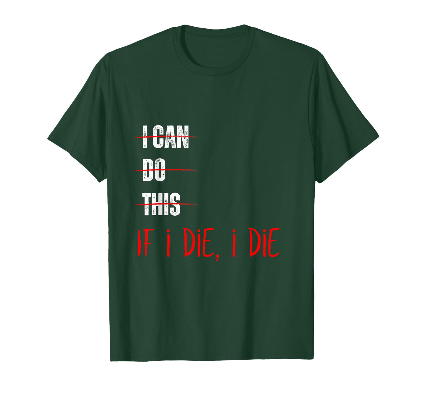 I Can Do This If I Die I Die Funny Fitness Workout Gym Lover T-Shirt