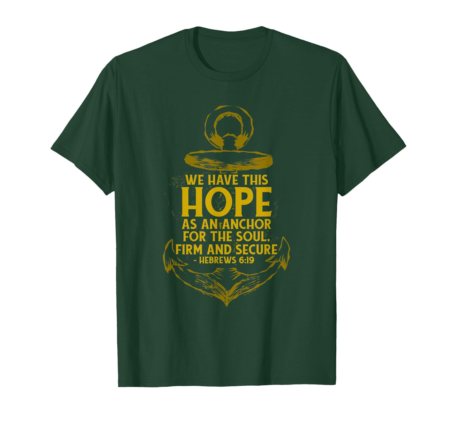 We Have This Hope As An Anchor For The Soul, Firm and Secure T-Shirt
