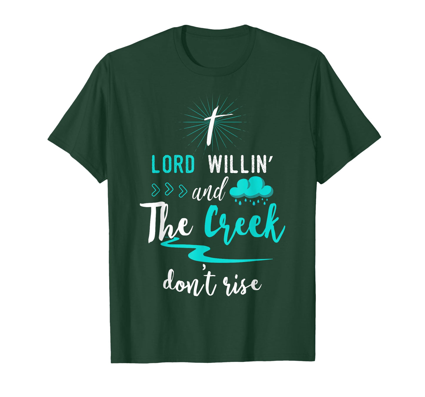 Funny Christian Gift Shirt Lord Willing Creek Don't Rise! T-Shirt