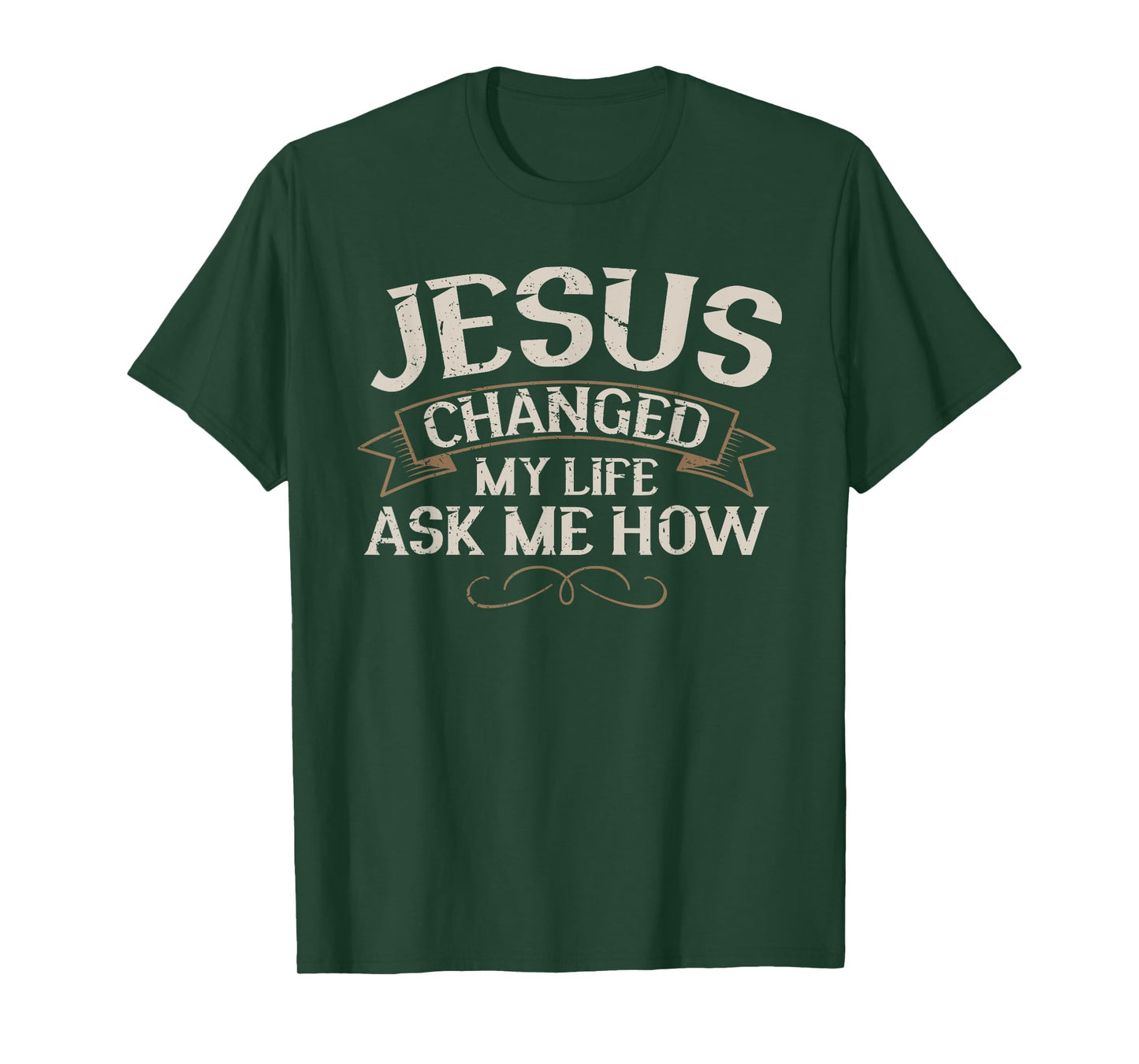 Jesus Changed My Life Ask Me How Faith Jesus Christ T-Shirt