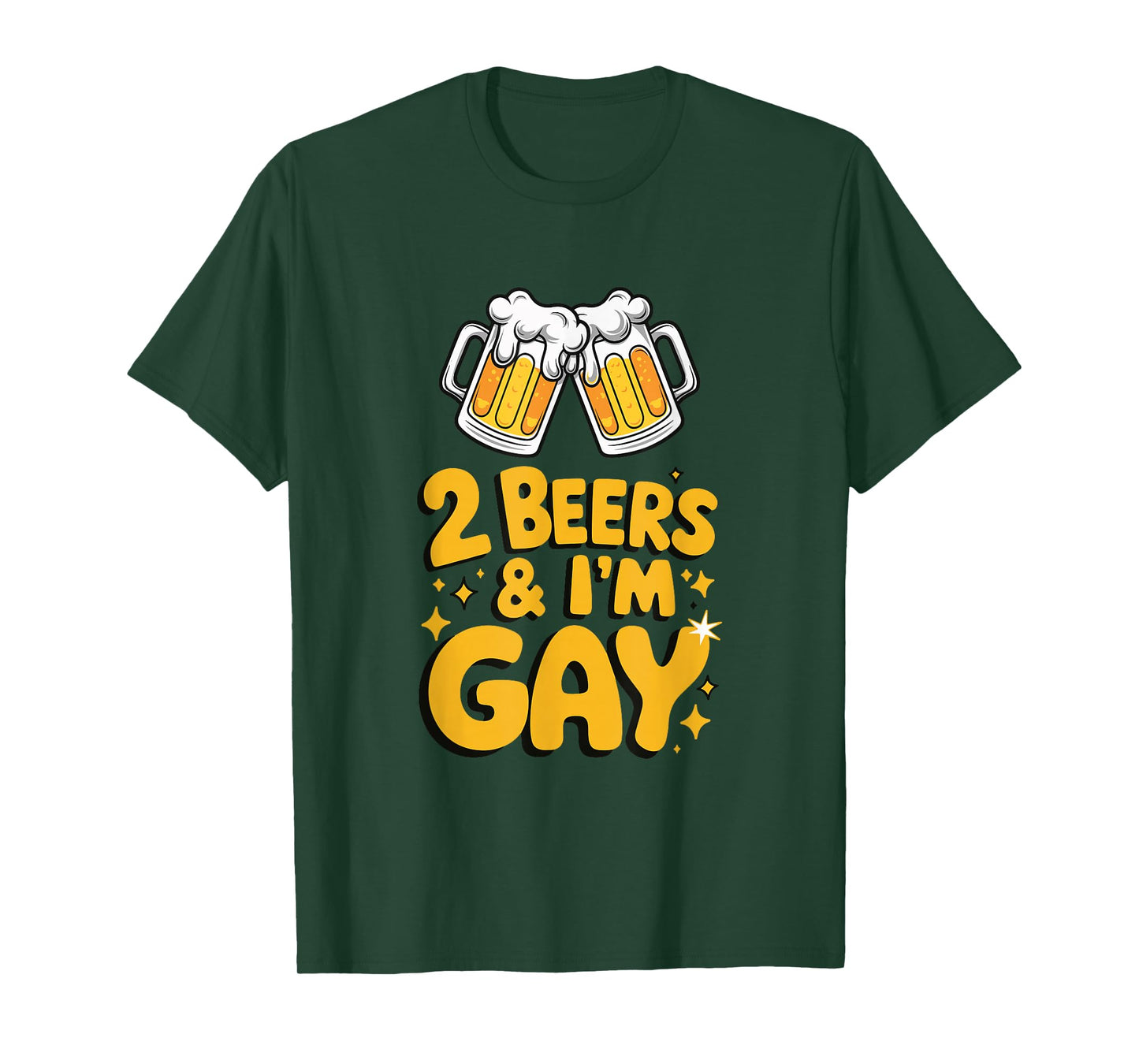 2 Beers & I'm Gay - Funny LGBTQ+ humor Pride Drinking Quote T-Shirt