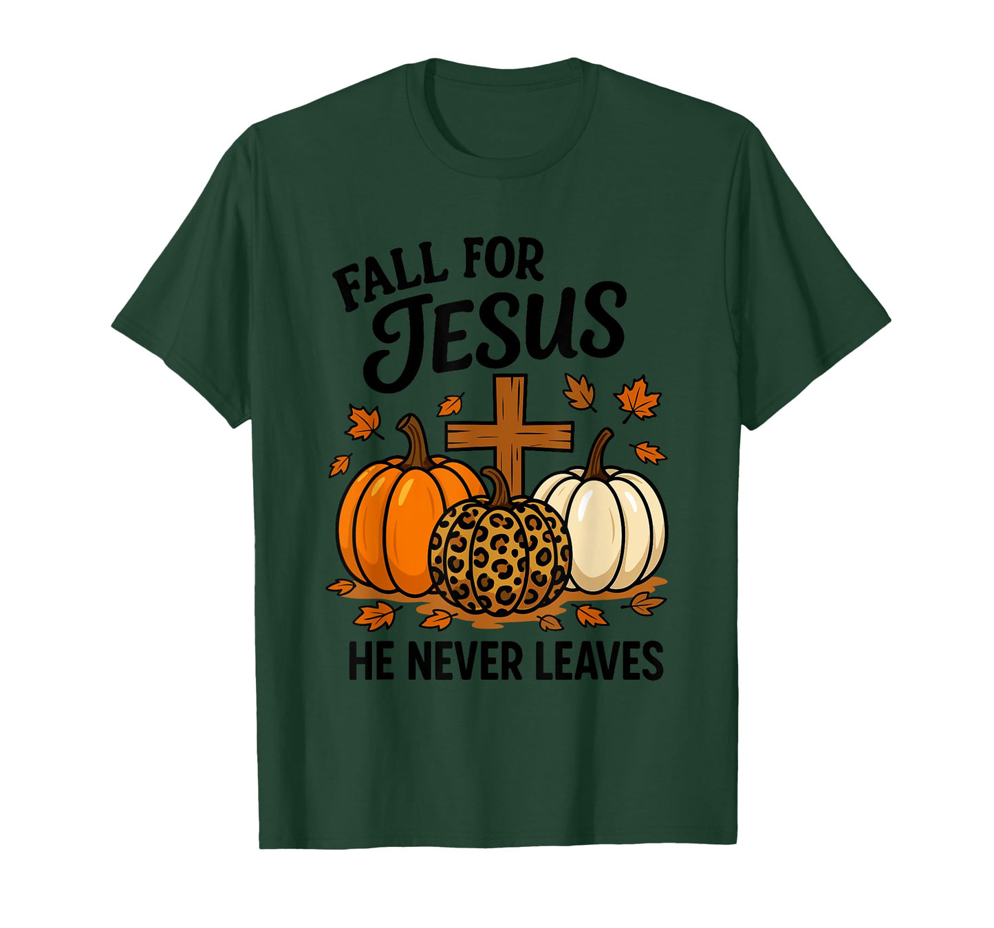 Fall for Jesus He Never Leaves Christian Faith Religion T-Shirt