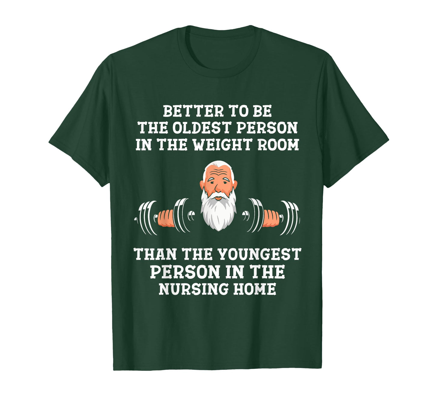 Better to Be Oldest in the Gym Motivational Workout Quote T-Shirt
