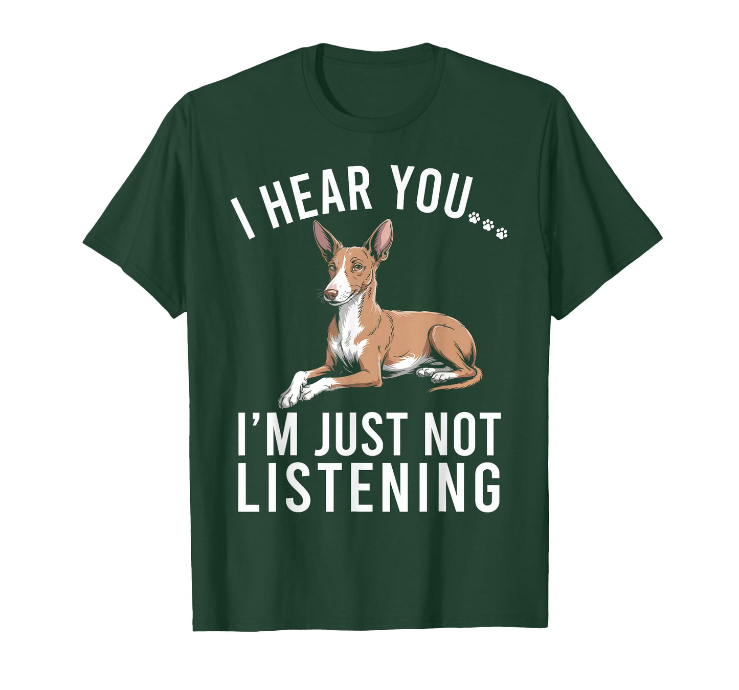 Funny Podenco I Hear You I'm Just Not Listening T-Shirt