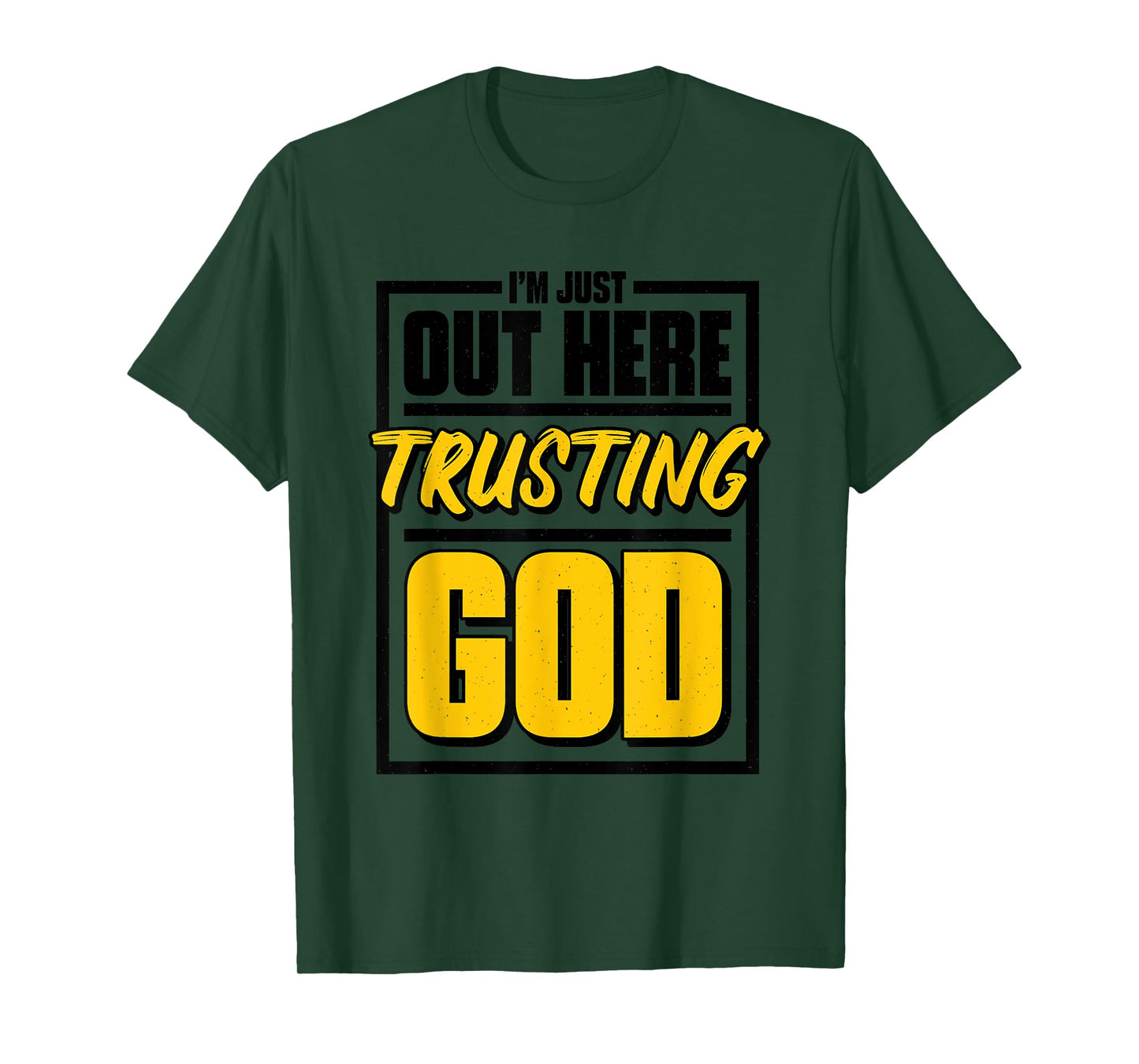 I'M Just Out Here Trusting God, Christian Jesus Believer T-Shirt