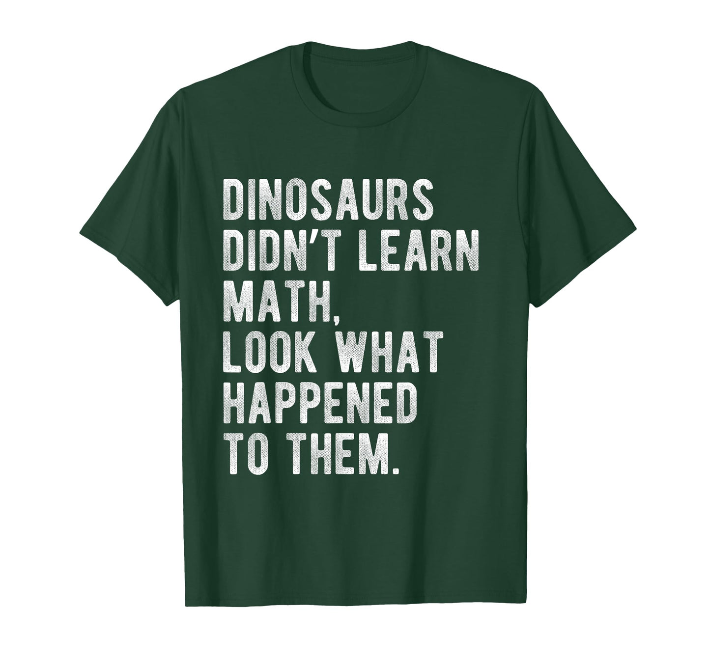 Dinosaurs Didn't Learn Math Funny School Science Teacher T-Shirt