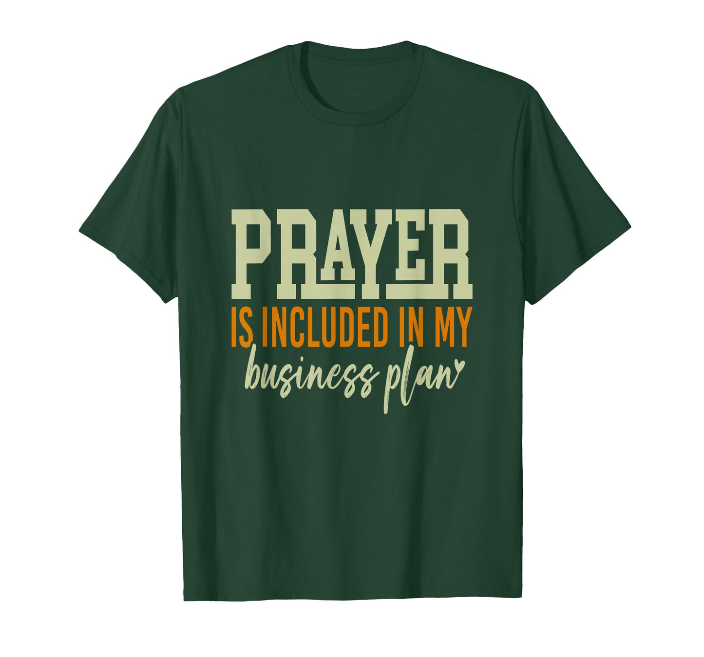 Prayer is Included in My Business Plan, a Motivational Quote T-Shirt