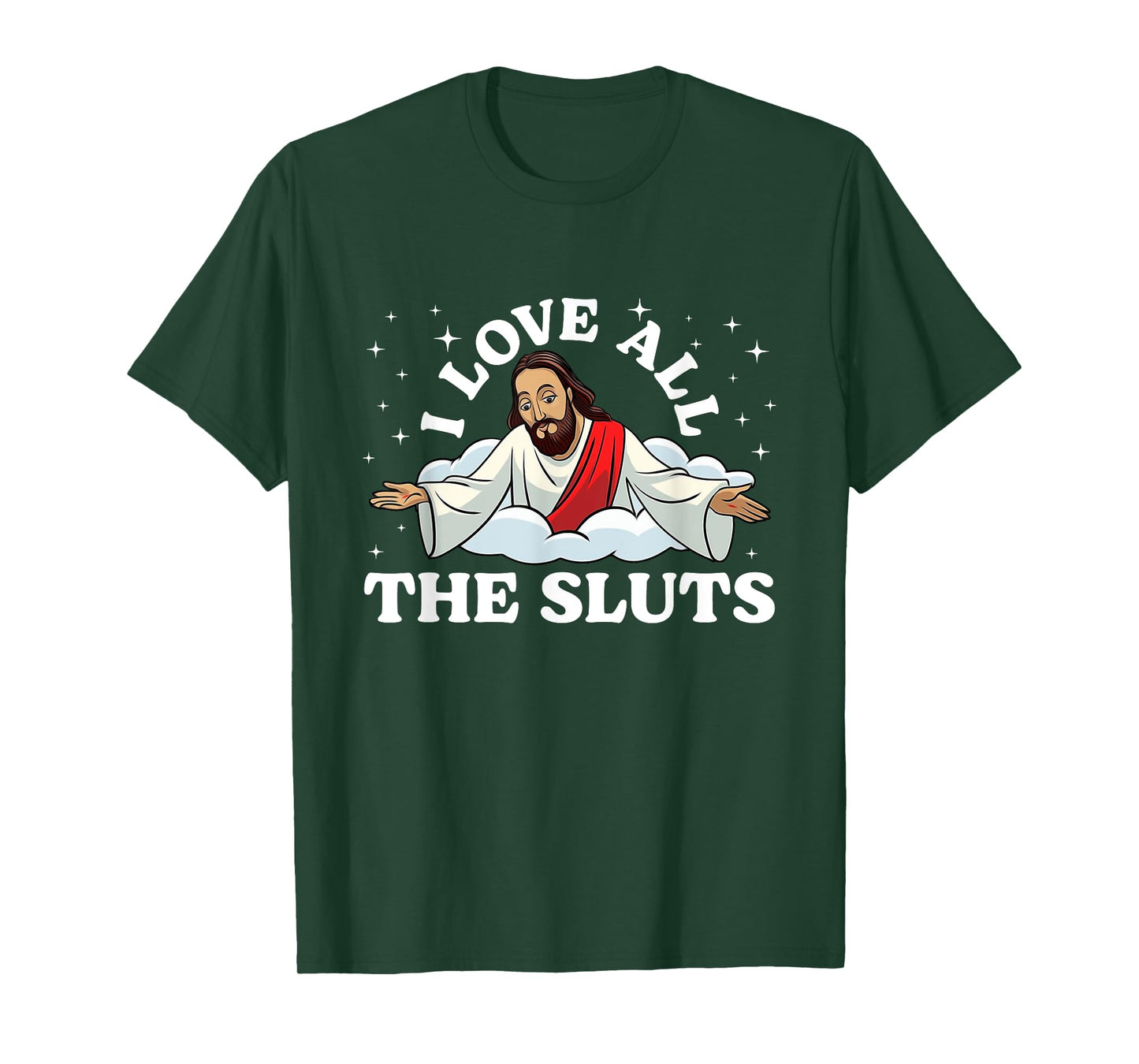 I Love All The Sluts Jesus Saying Humor Faith Quote T-Shirt