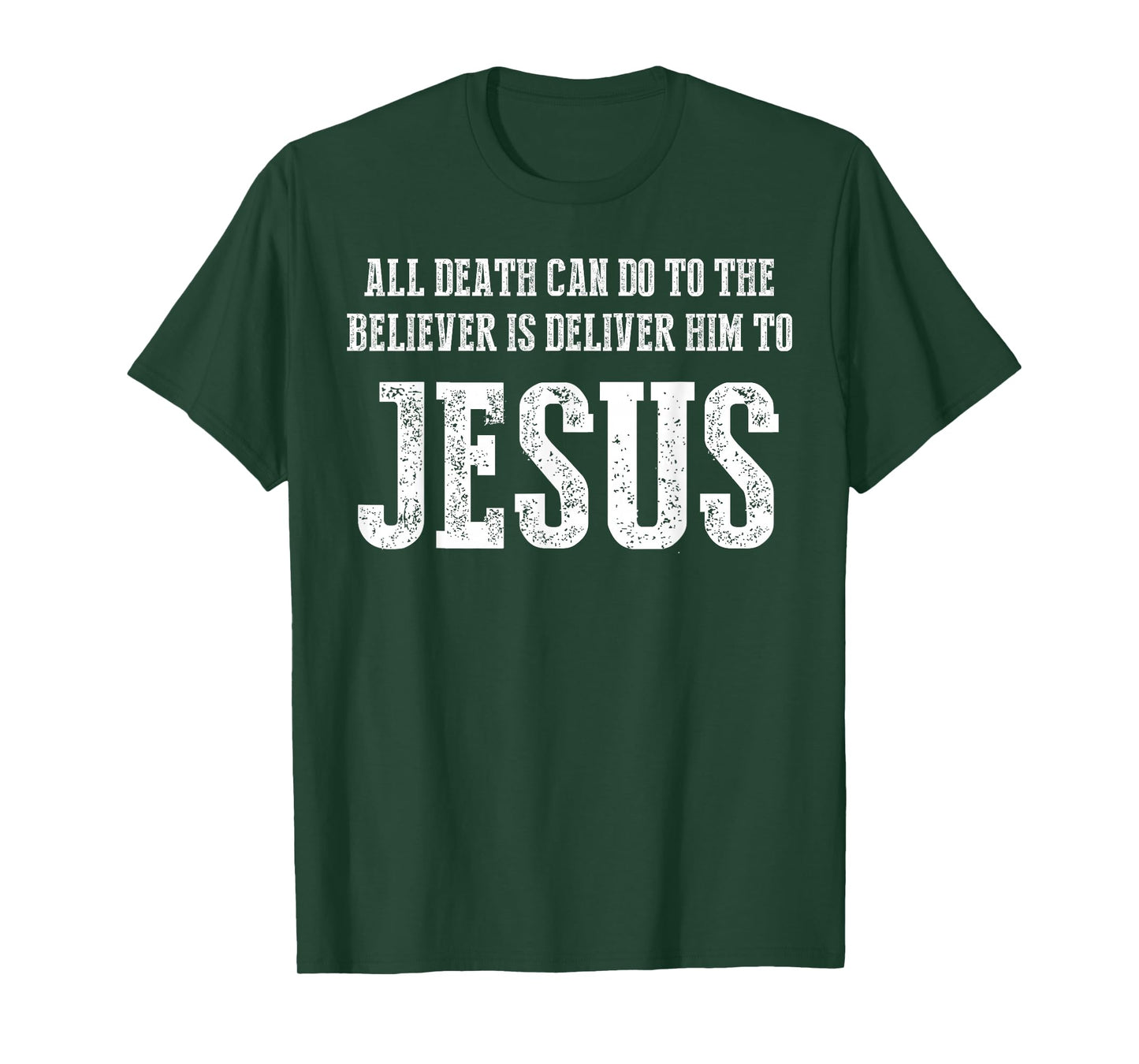 All Death can do to The Believer is Deliver him to Jesus T-Shirt