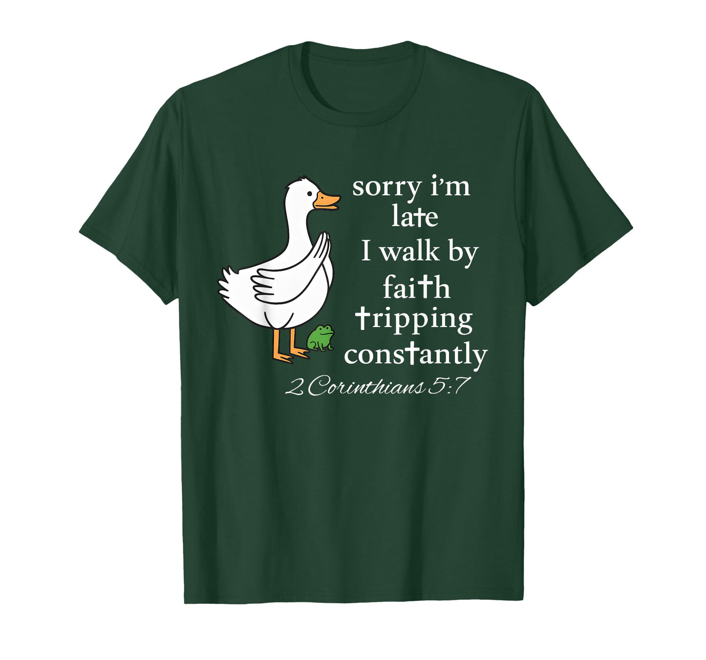 Sorry I’m Late I Walk by Faith Bible Christian Goose Funny T-Shirt